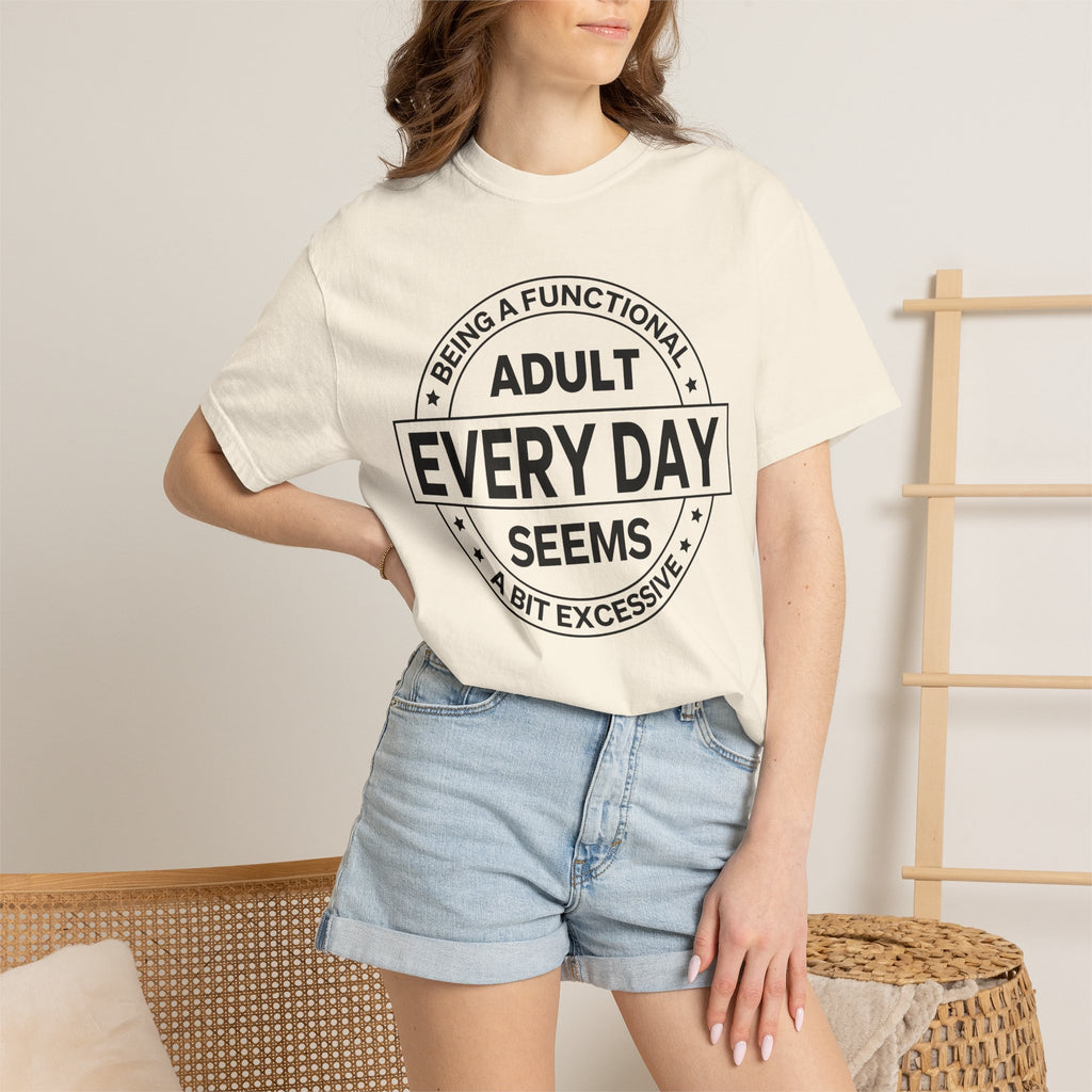 Adult Every Day Seems T-Shirt | Funny Adulting Badge Tee