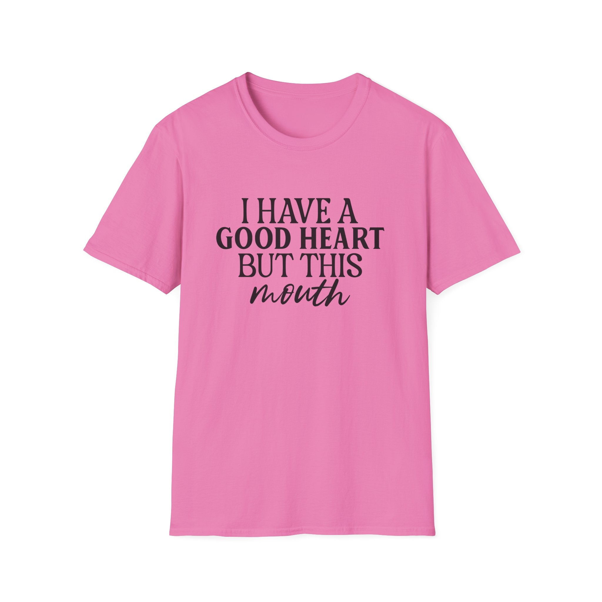 “I Have a Good Heart But This Mouth” Funny Sarcastic Tee