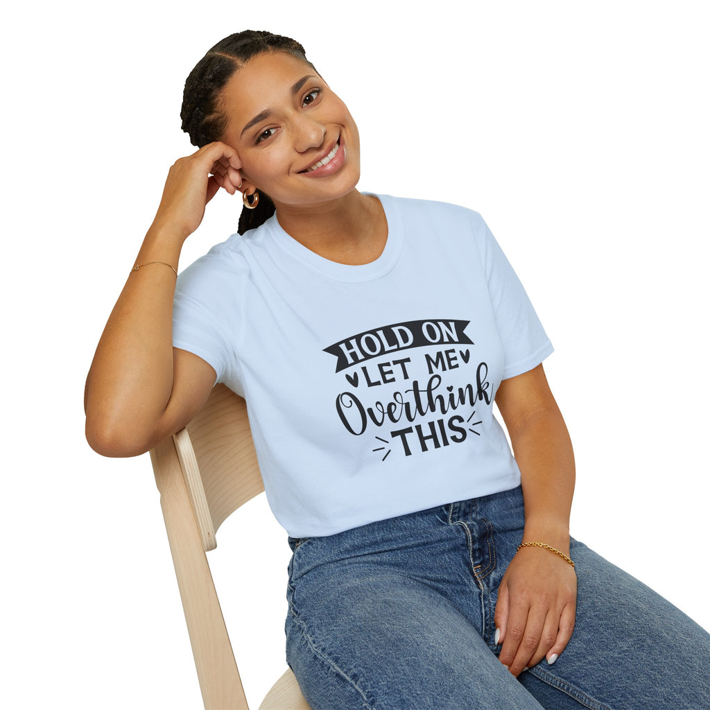 "Hold On Let Me Overthink This" Casual Tee