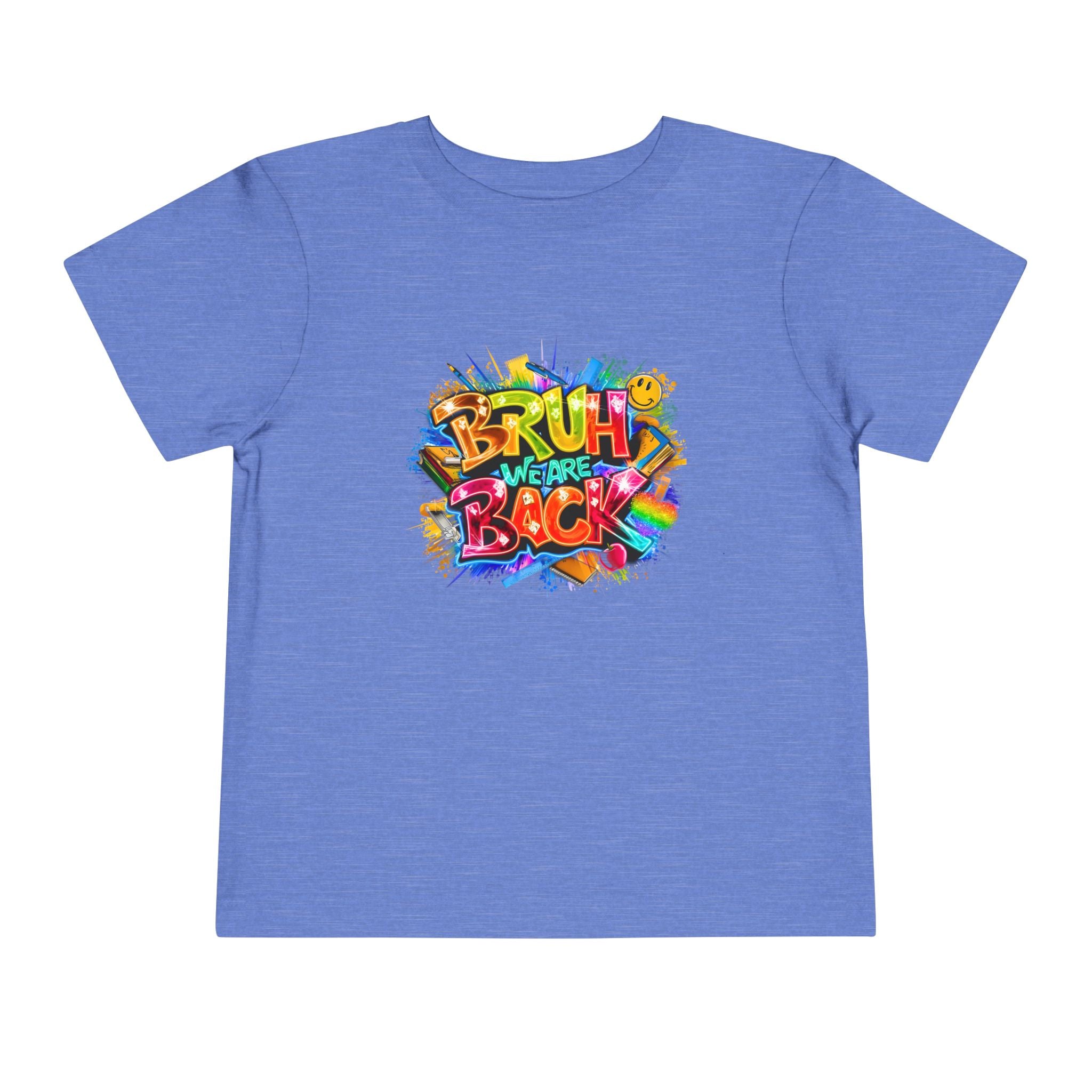 Toddler Tee — Colorful "Bruh We Are Back" Graphic Shirt