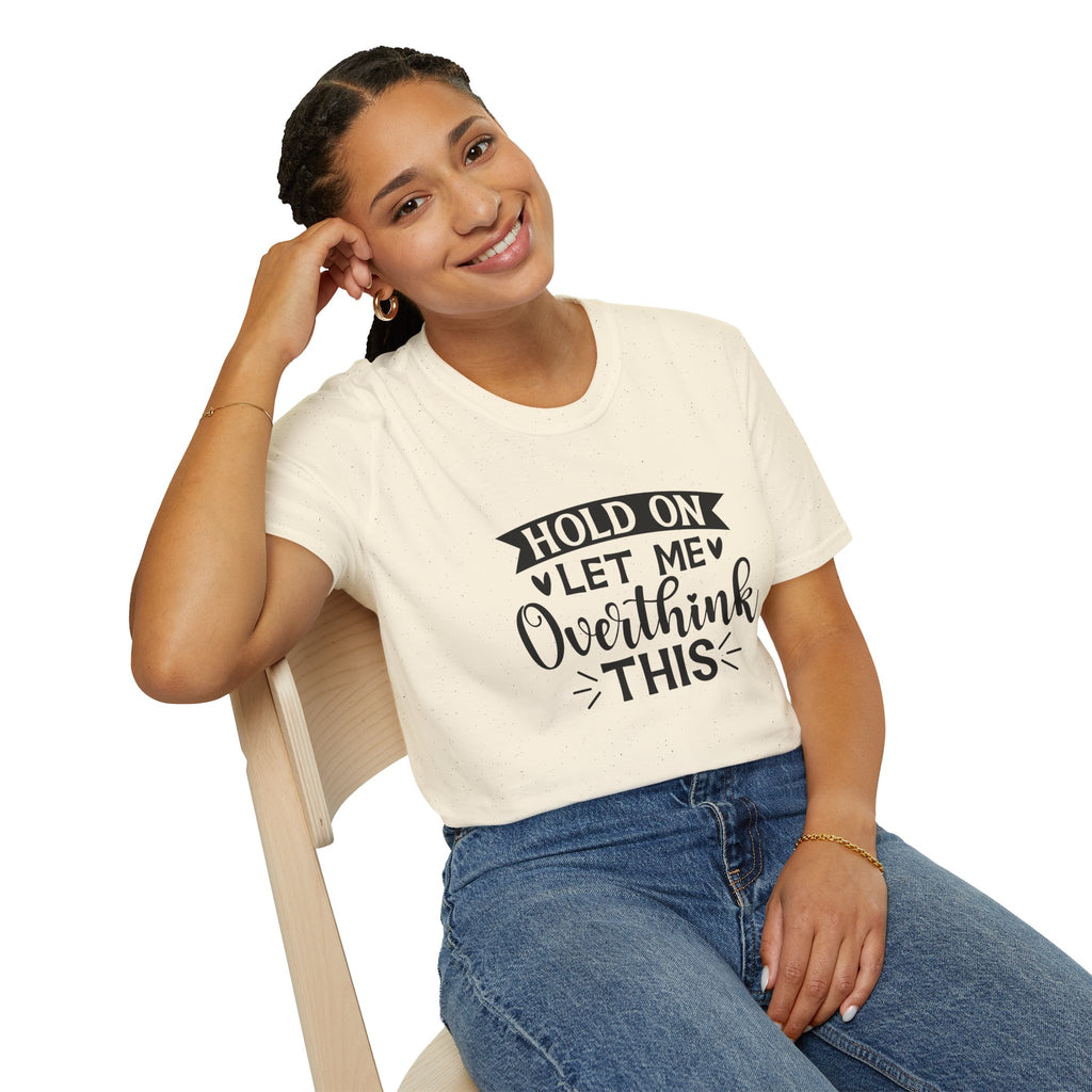 "Hold On Let Me Overthink This" Casual Tee
