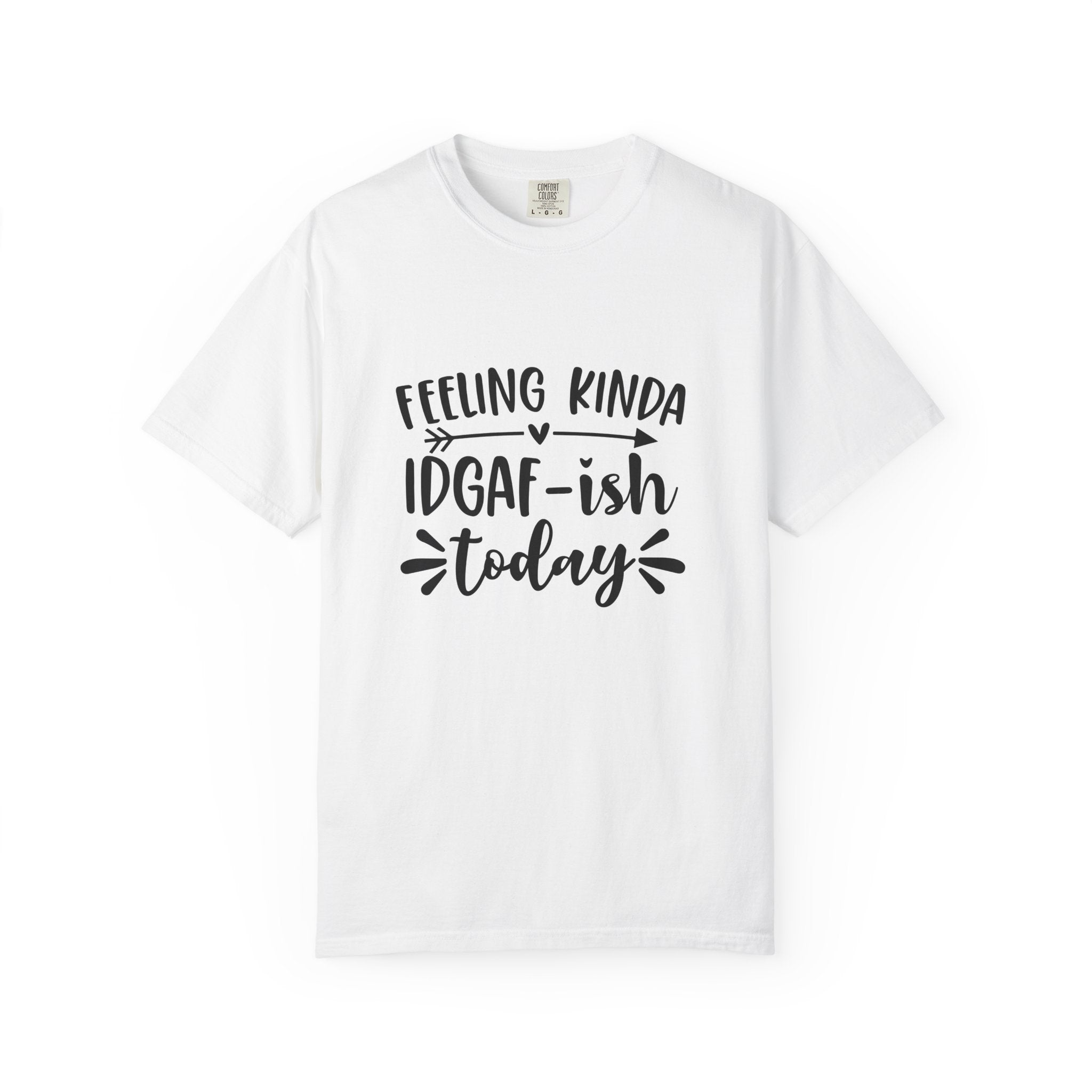 Graphic Tee — "Feeling Kinda IDGAF-ish Today" Casual Statement T-Shirt