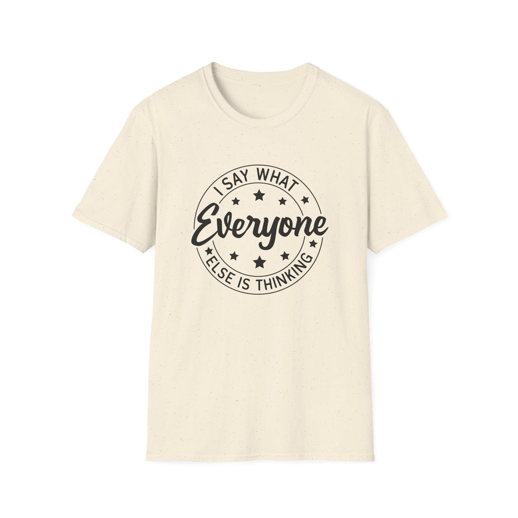 "I Say What Everyone Else Is Thinking" Graphic Tee