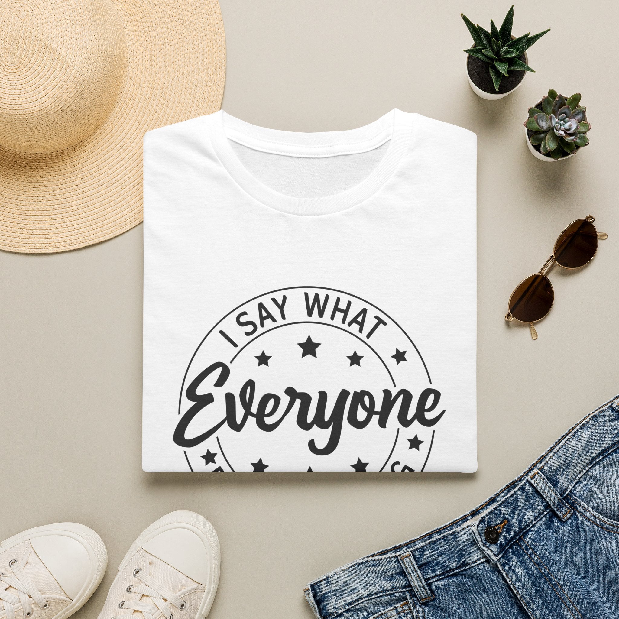 "I Say What Everyone Else Is Thinking" Graphic Tee