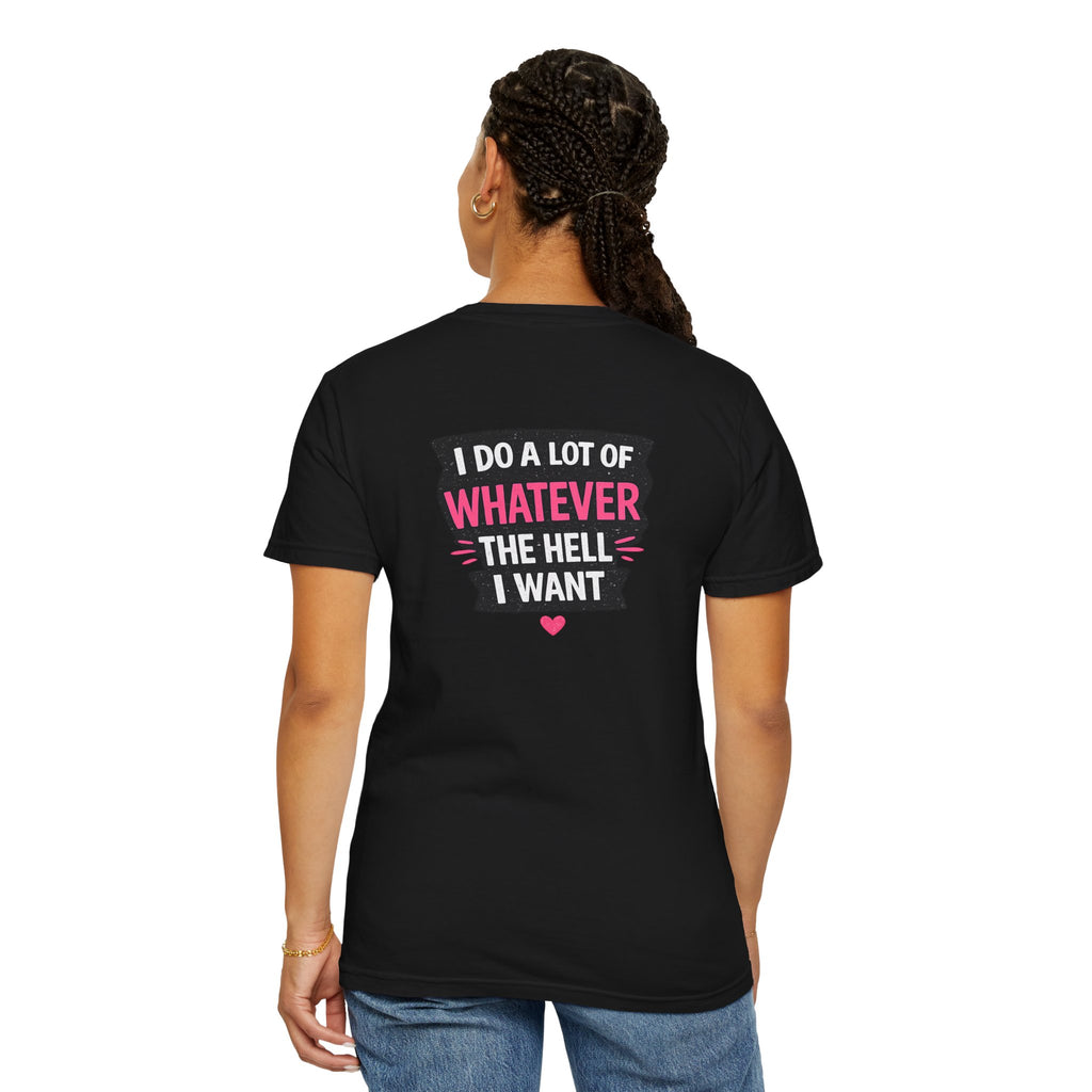 I Do A Lot Of Whatever I Want T-Shirt — Feminine Bold Graphic Tee