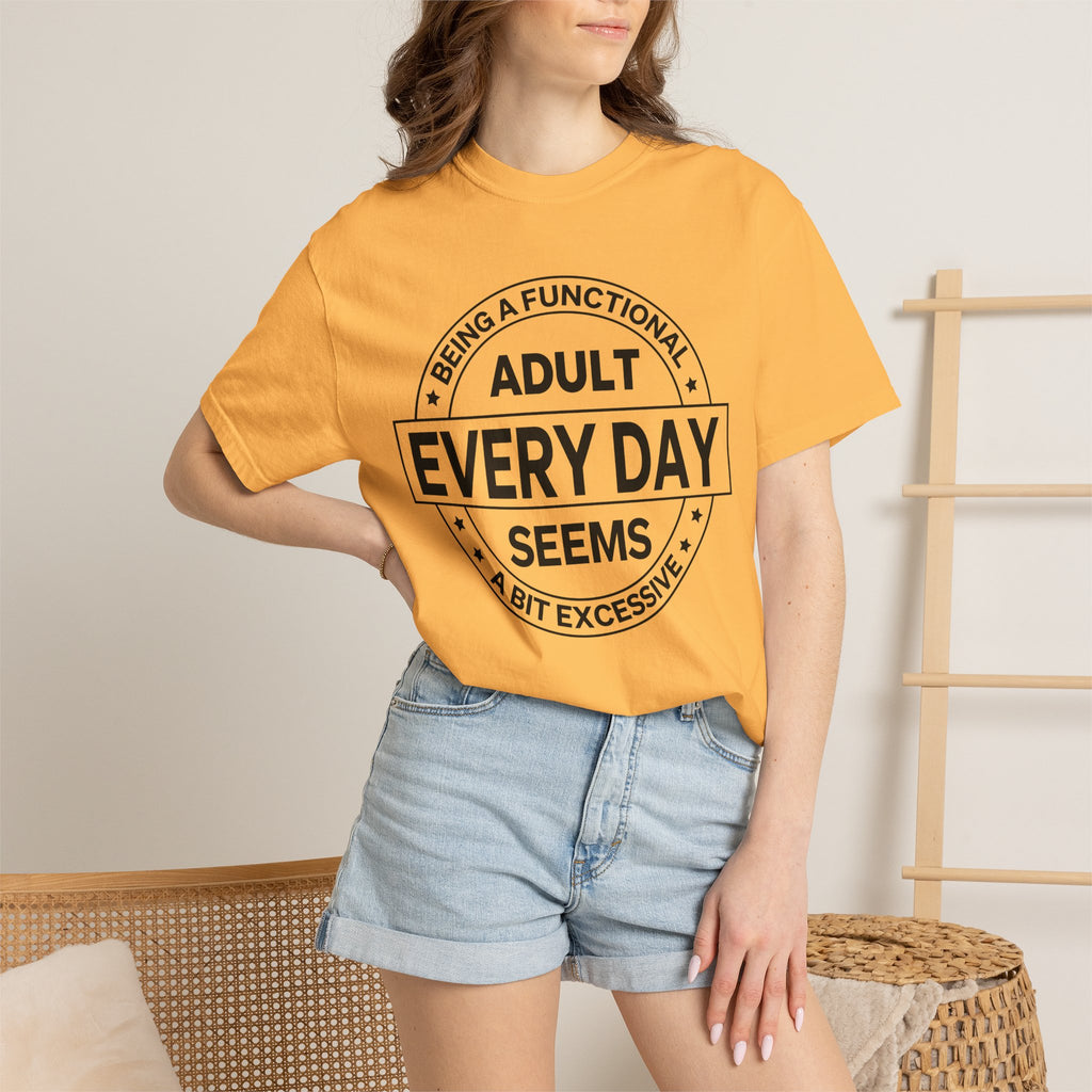 Adult Every Day Seems T-Shirt | Funny Adulting Badge Tee