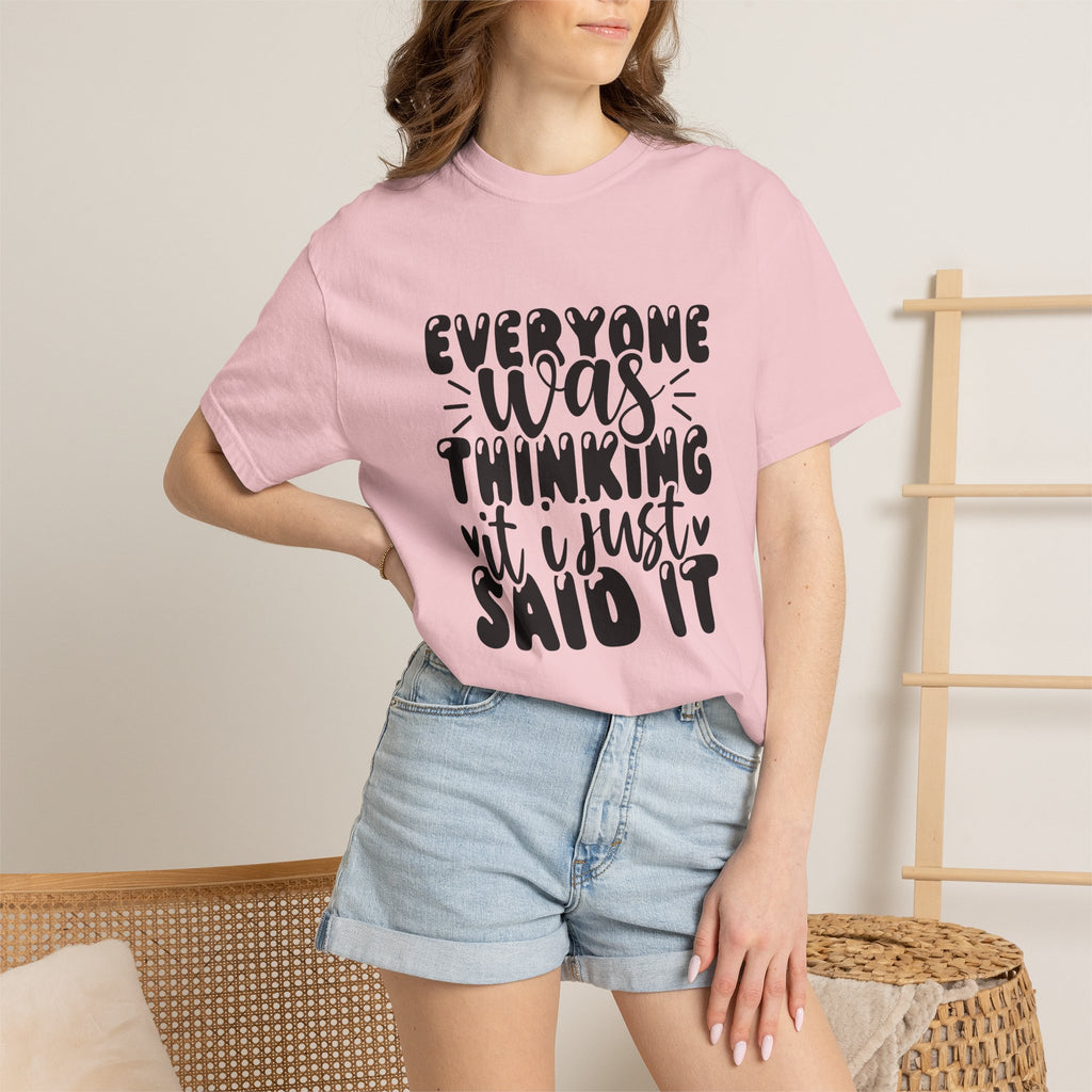 Statement Tee – “Everyone Was Thinking It, I Just Said It” Graphic T-Shirt