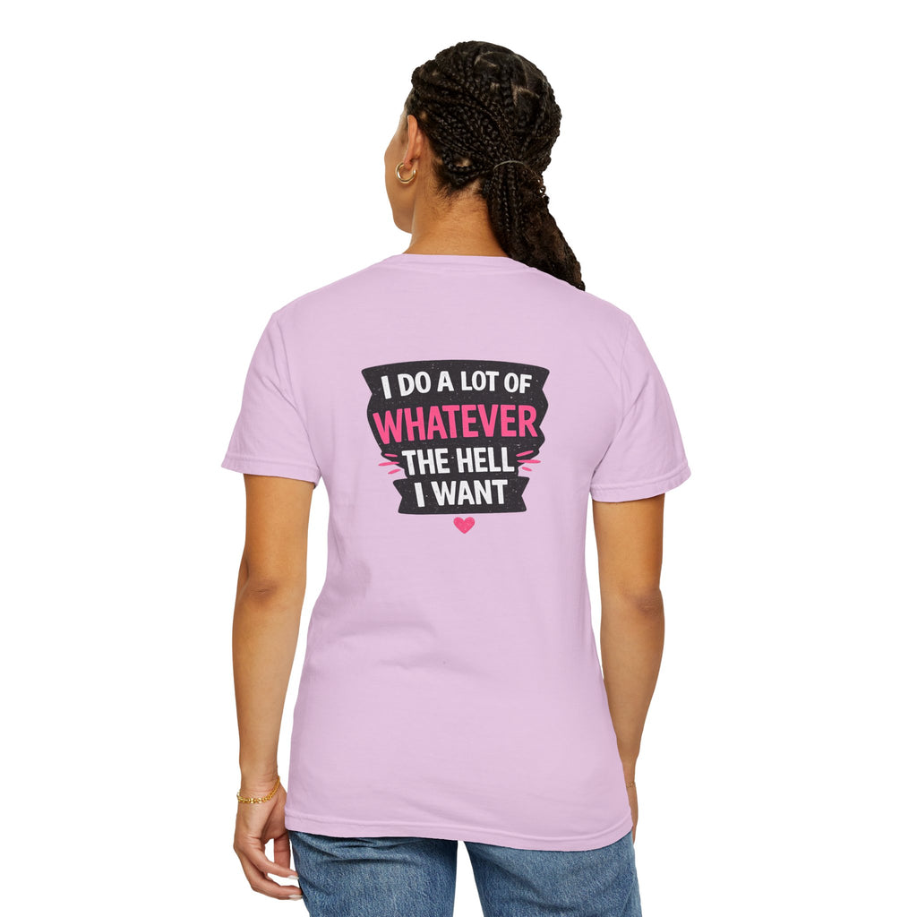 I Do A Lot Of Whatever I Want T-Shirt — Feminine Bold Graphic Tee