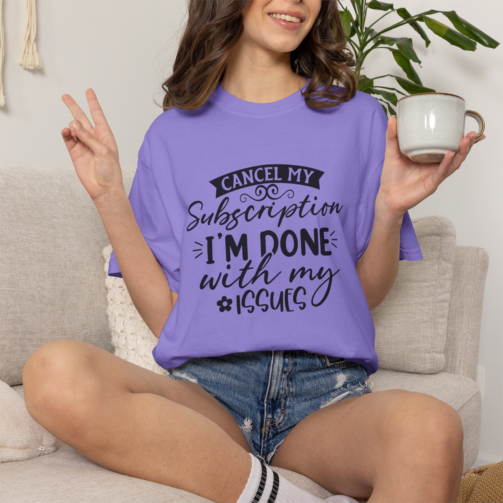 T-Shirt — "Cancel My Subscription, I'm Done With My Issues" Graphic Tee