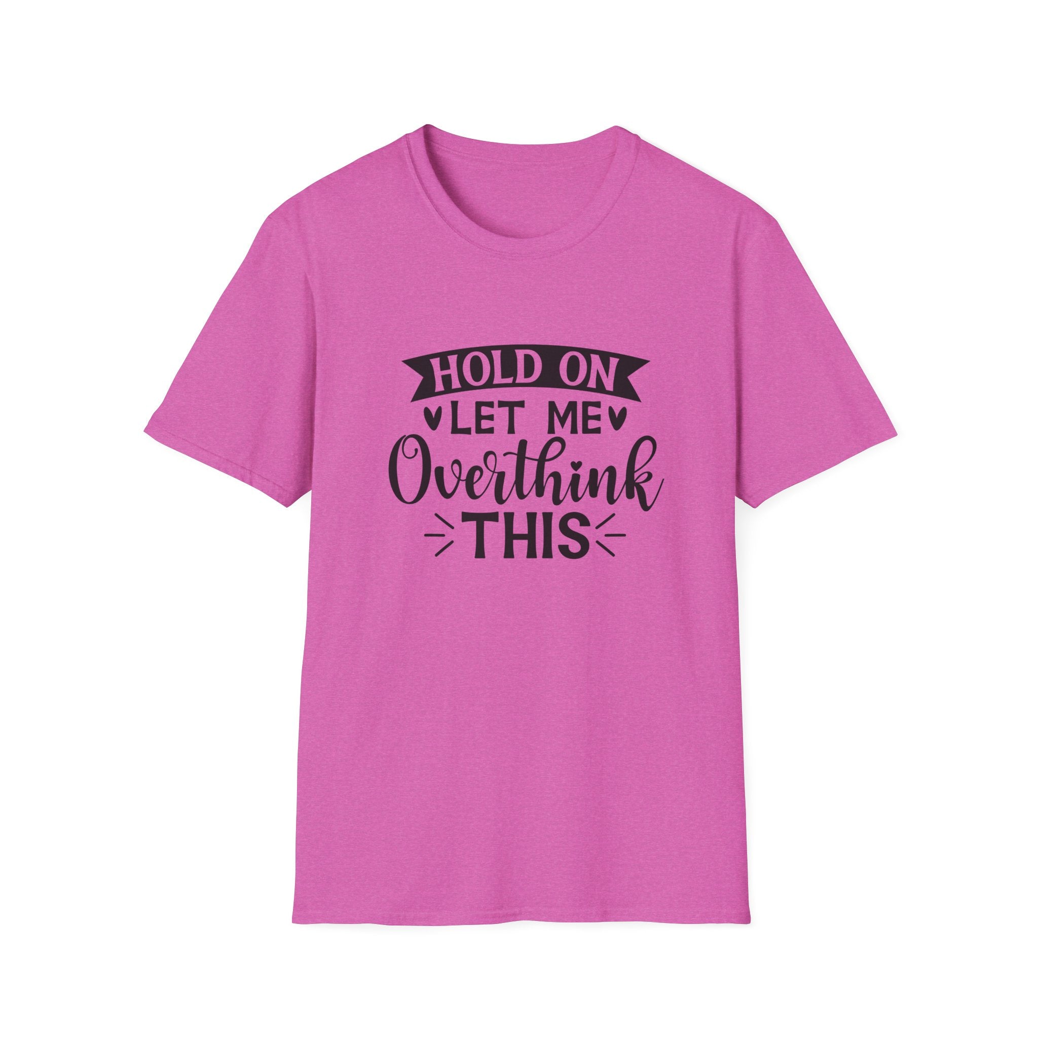 "Hold On Let Me Overthink This" Casual Tee