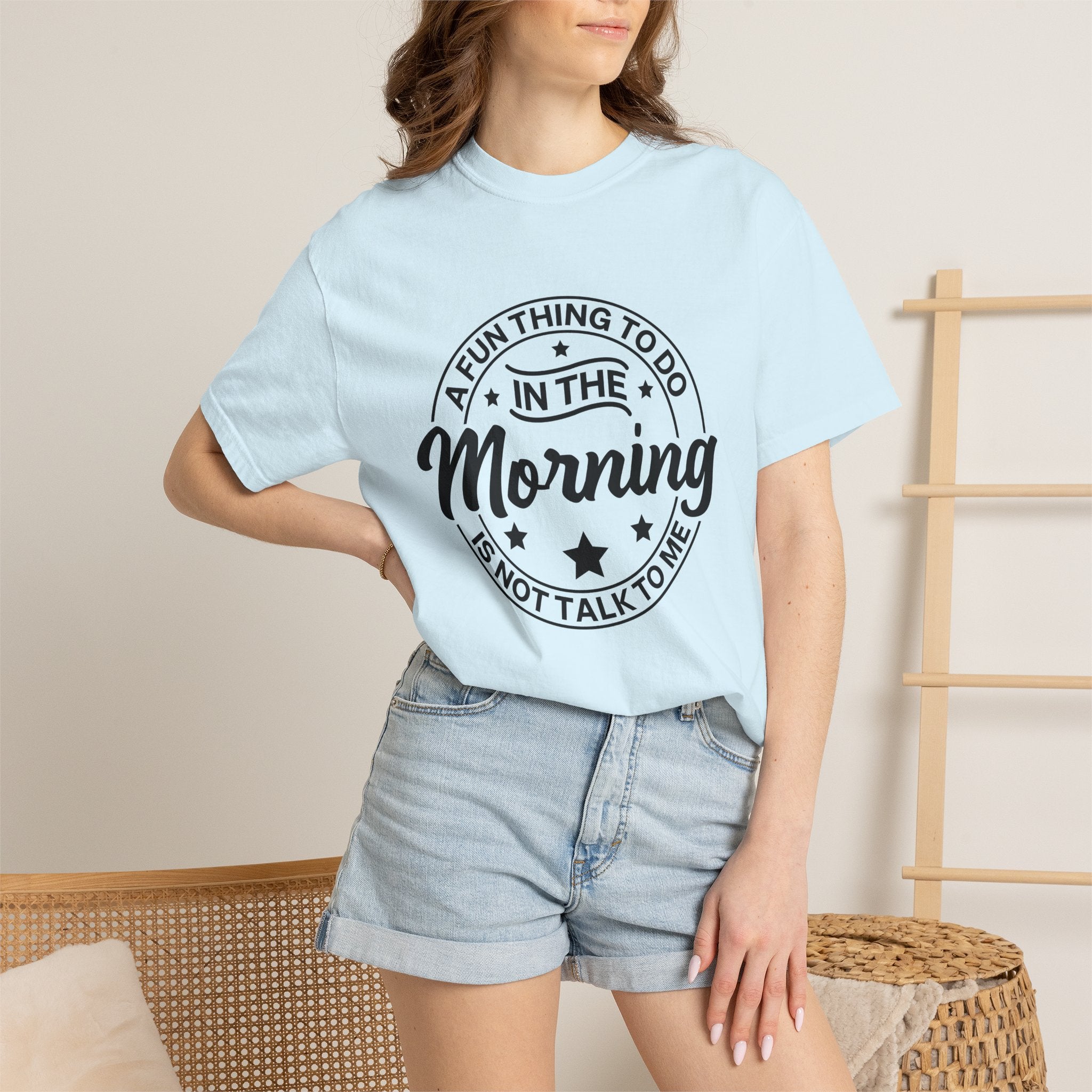 Morning Not A Talker T-Shirt — "A Fun Thing To Do In The Morning Is Not Talk To Me" Graphic Tee
