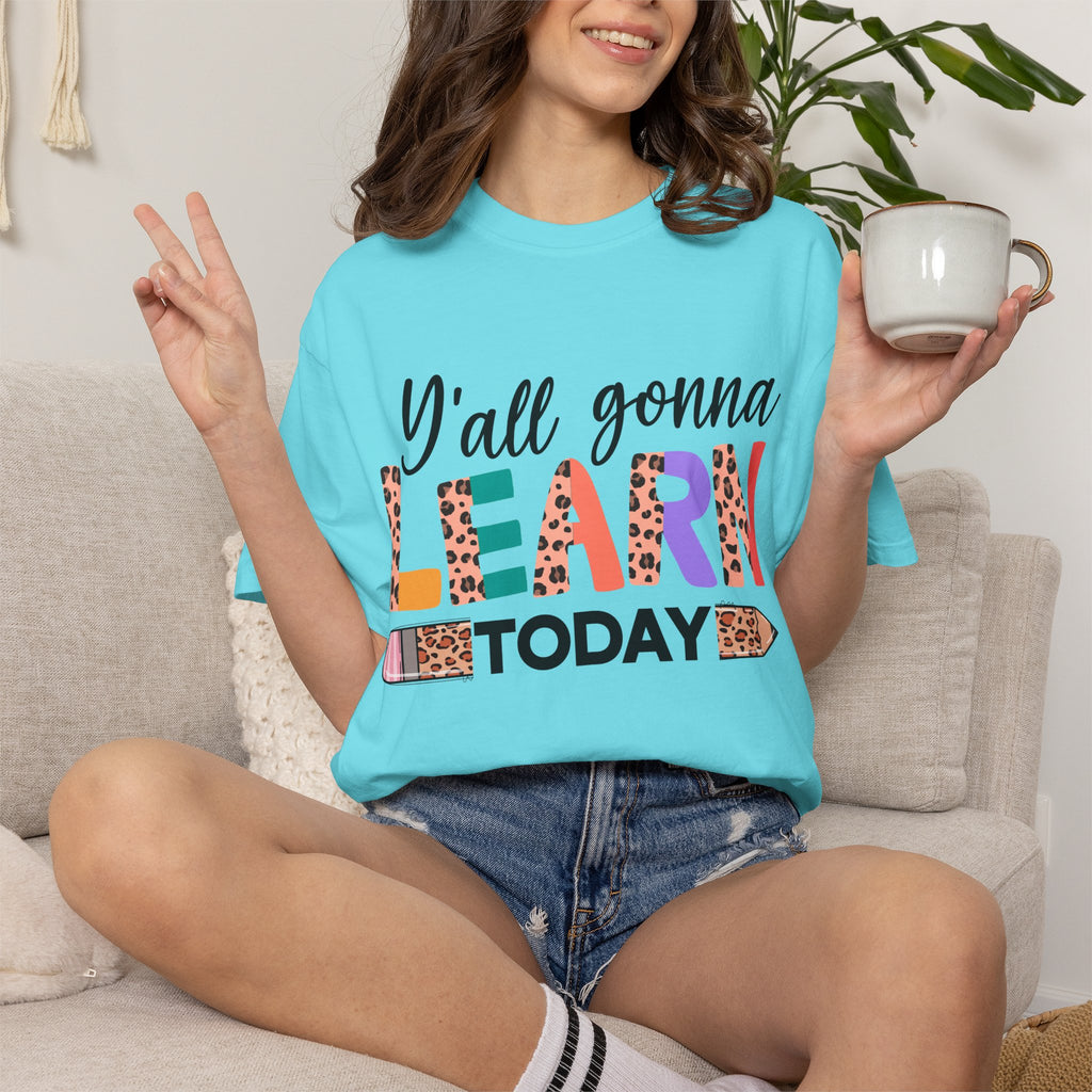 "Y'all Gonna Learn Today" Colorful Teacher Tee