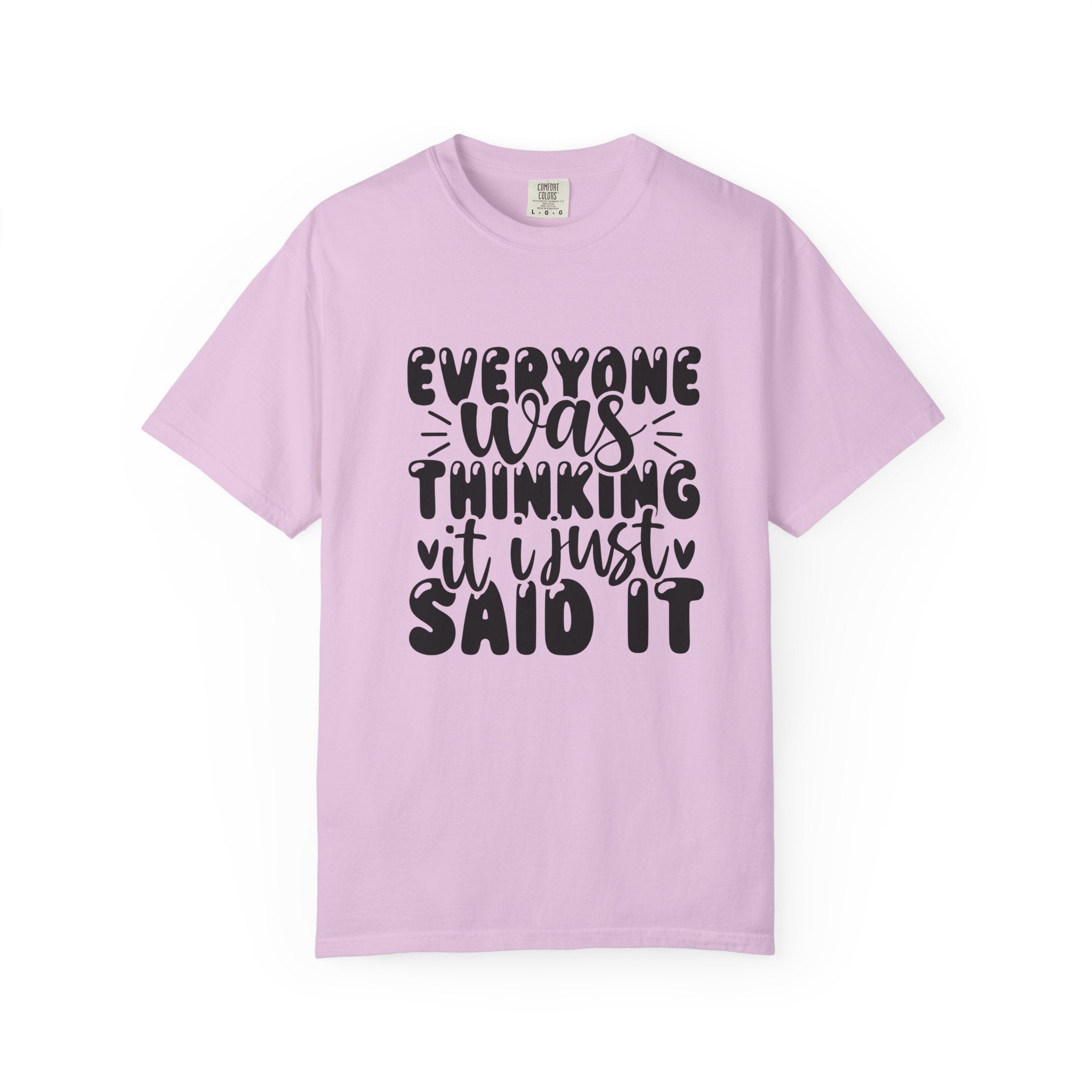 Statement Tee – “Everyone Was Thinking It, I Just Said It” Graphic T-Shirt