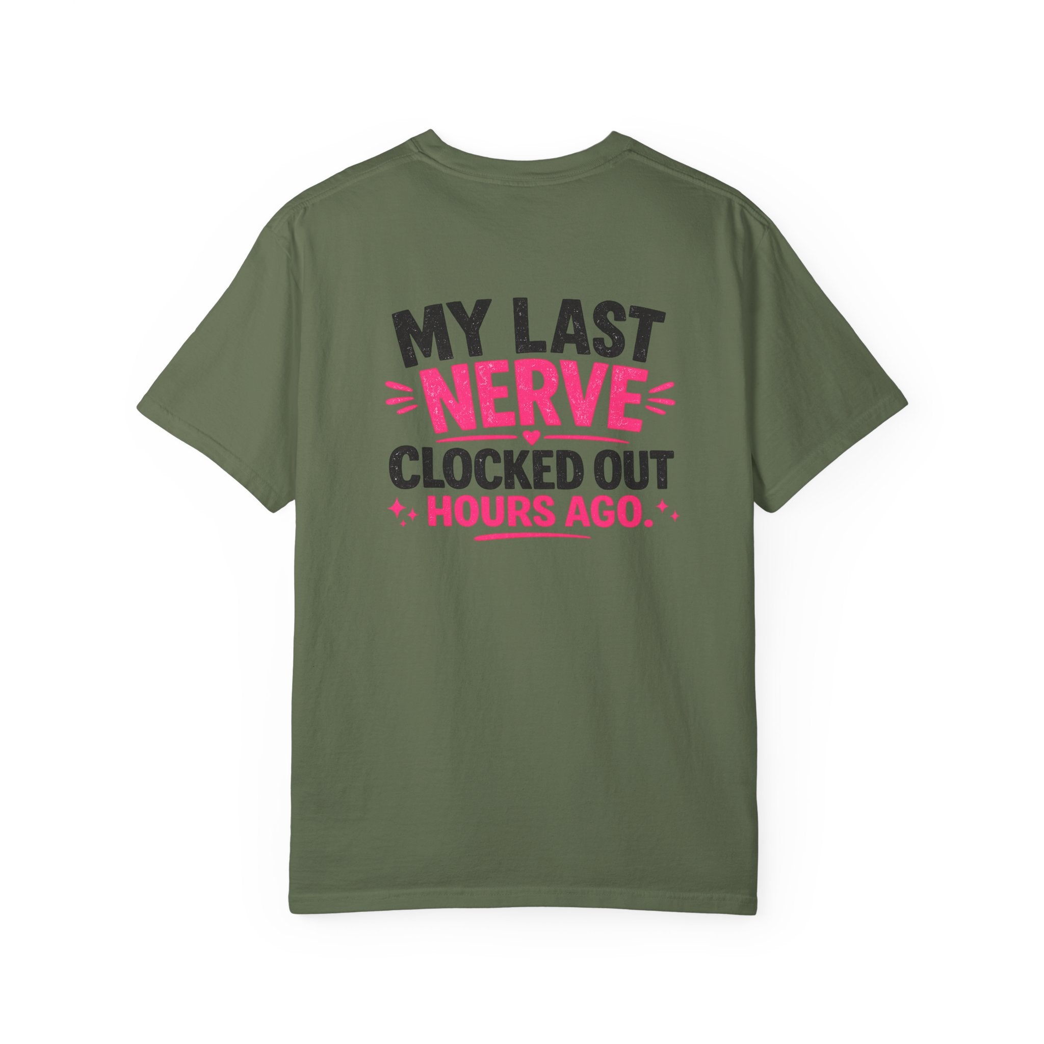 My Last Nerve T-Shirt — "My Last Nerve Clocked Out Hours Ago" Graphic Tee