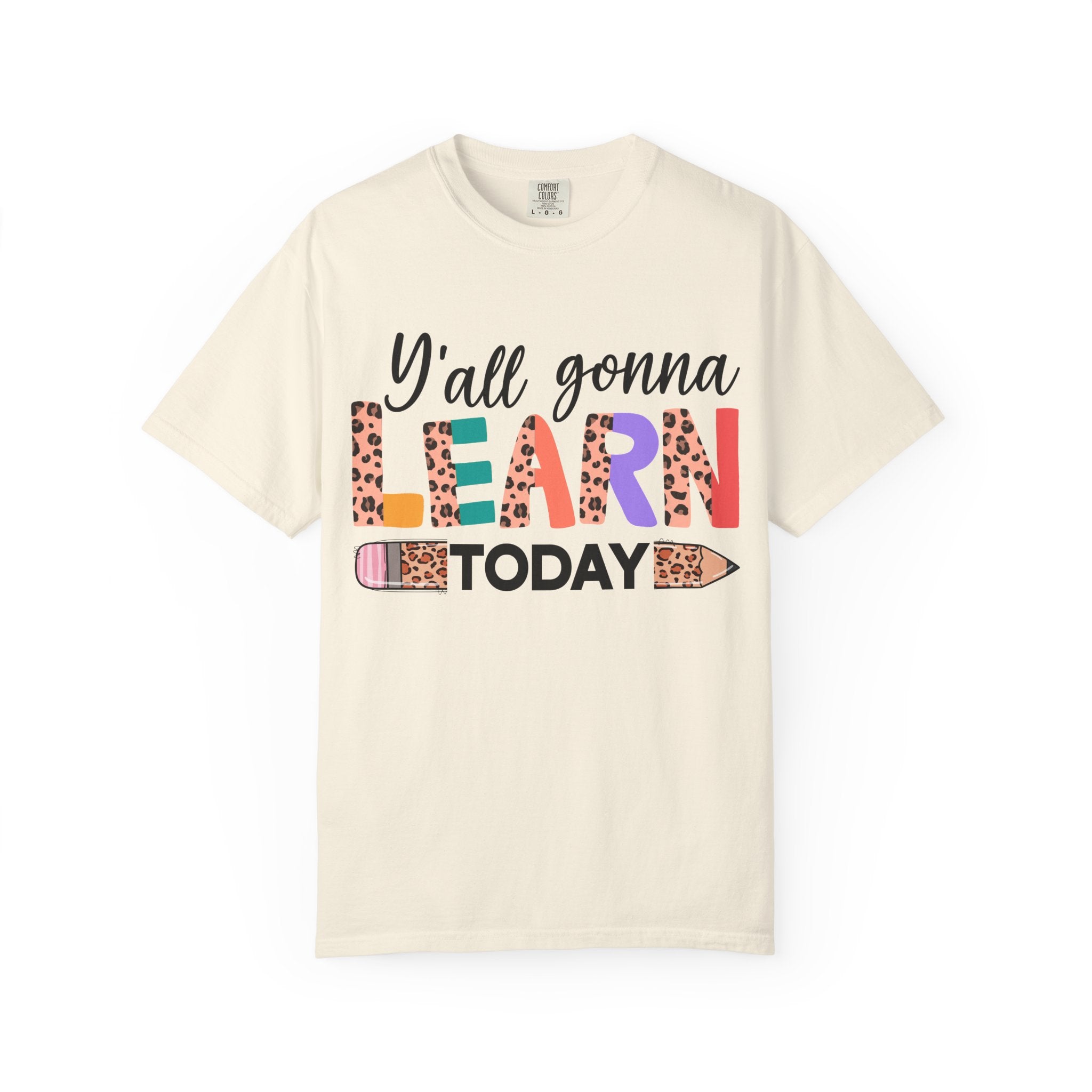 "Y'all Gonna Learn Today" Colorful Teacher Tee
