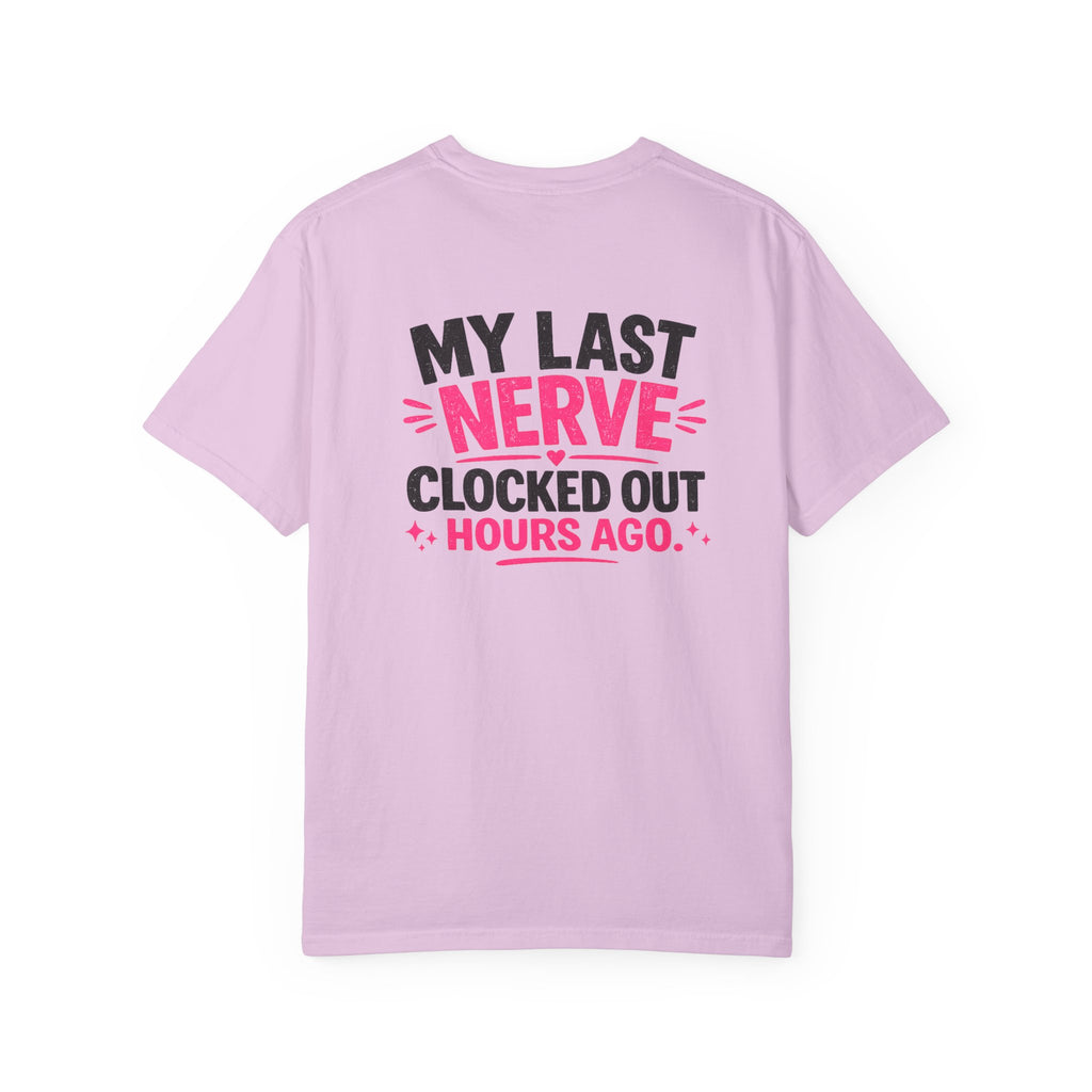 My Last Nerve T-Shirt — "My Last Nerve Clocked Out Hours Ago" Graphic Tee
