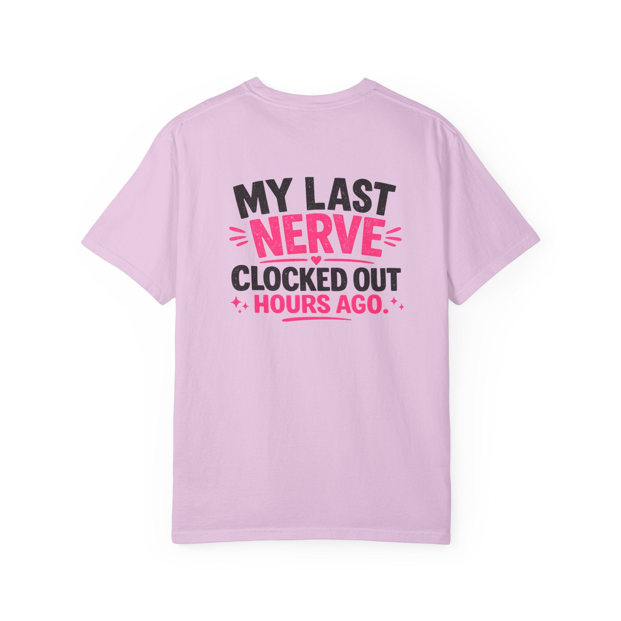 My Last Nerve T-Shirt — "My Last Nerve Clocked Out Hours Ago" Graphic Tee