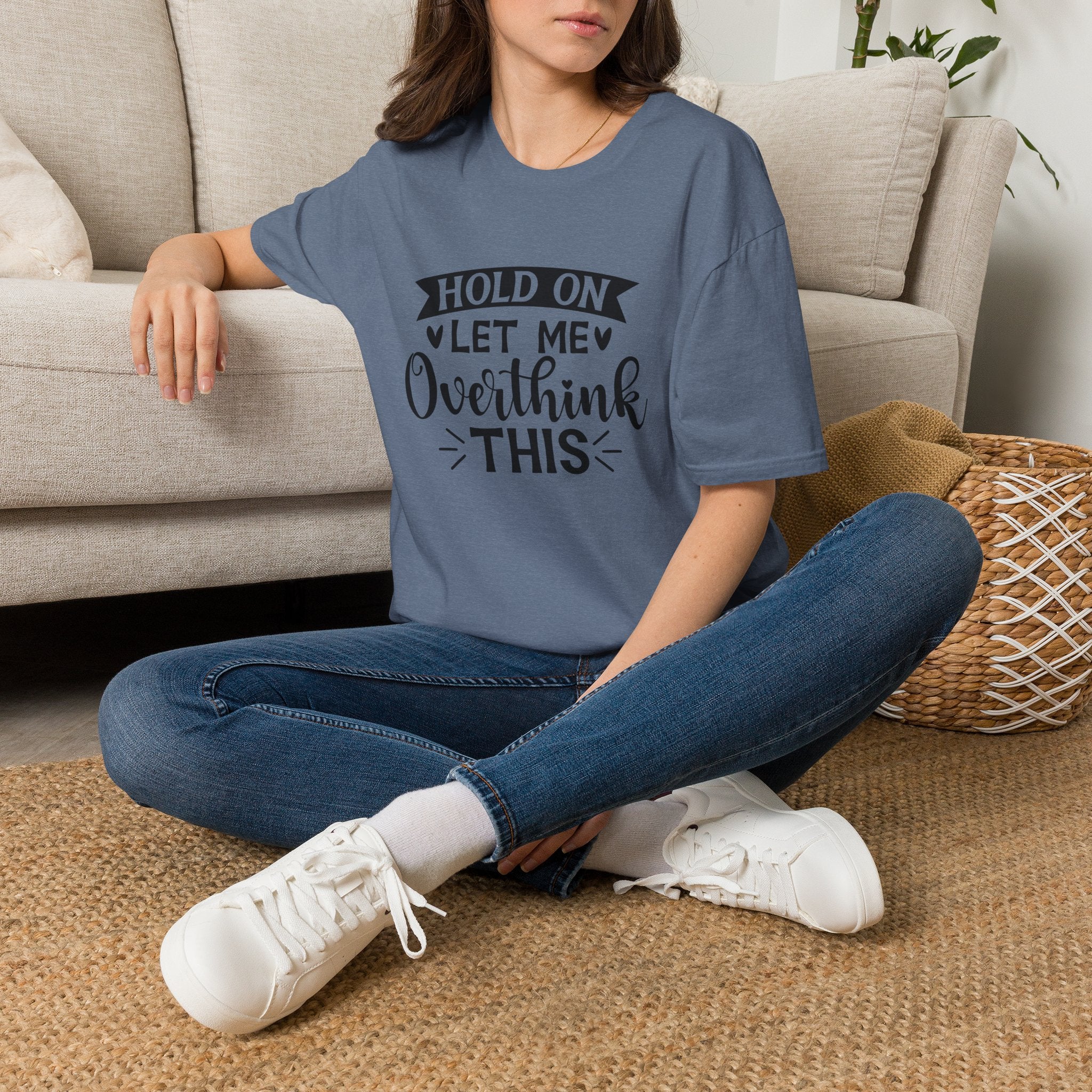 "Hold On Let Me Overthink This" Casual Tee