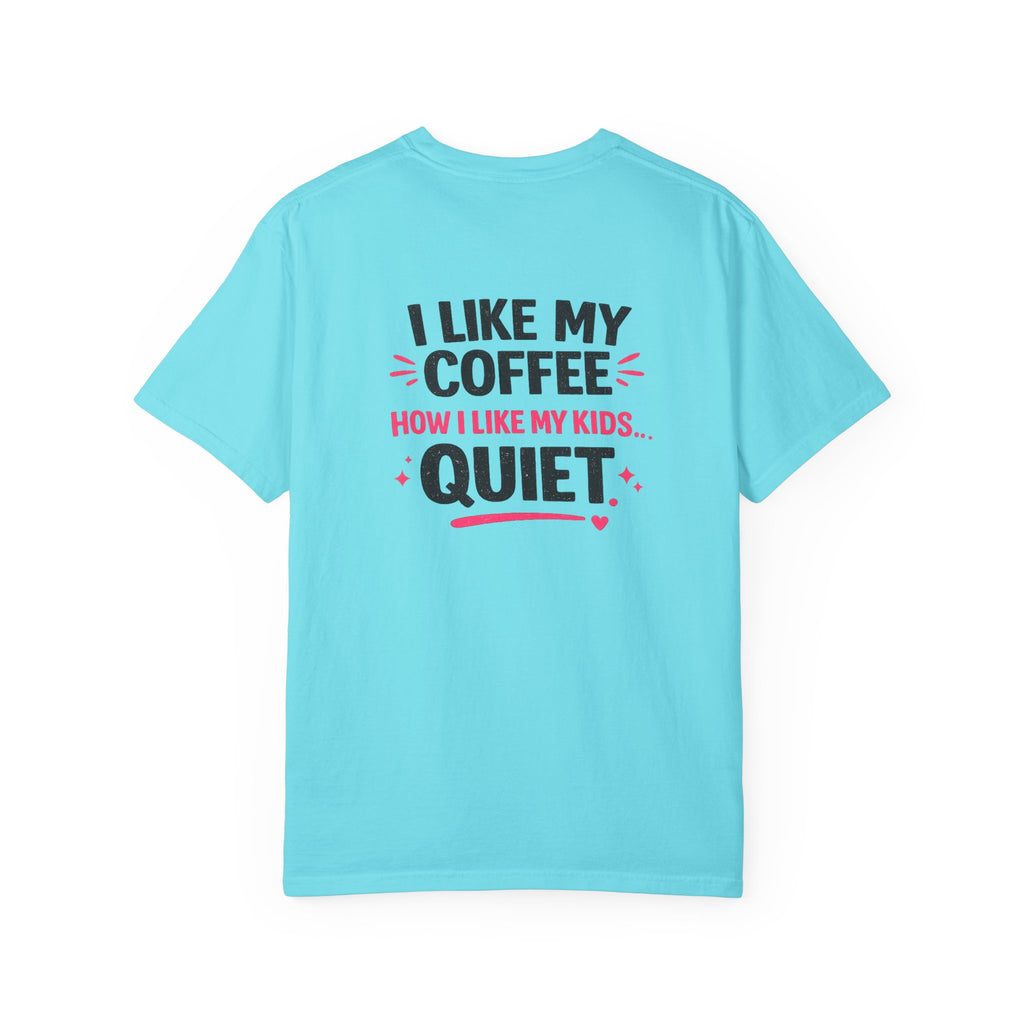 Funny “I Like My Coffee How I Like My Kids… Quiet” T-Shirt