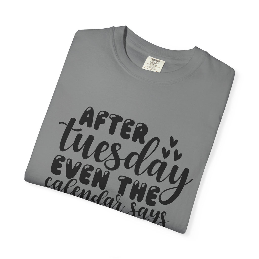 Funny Tuesday T-Shirt — "After Tuesday Even The Calendar Says WTF" Graphic Tee