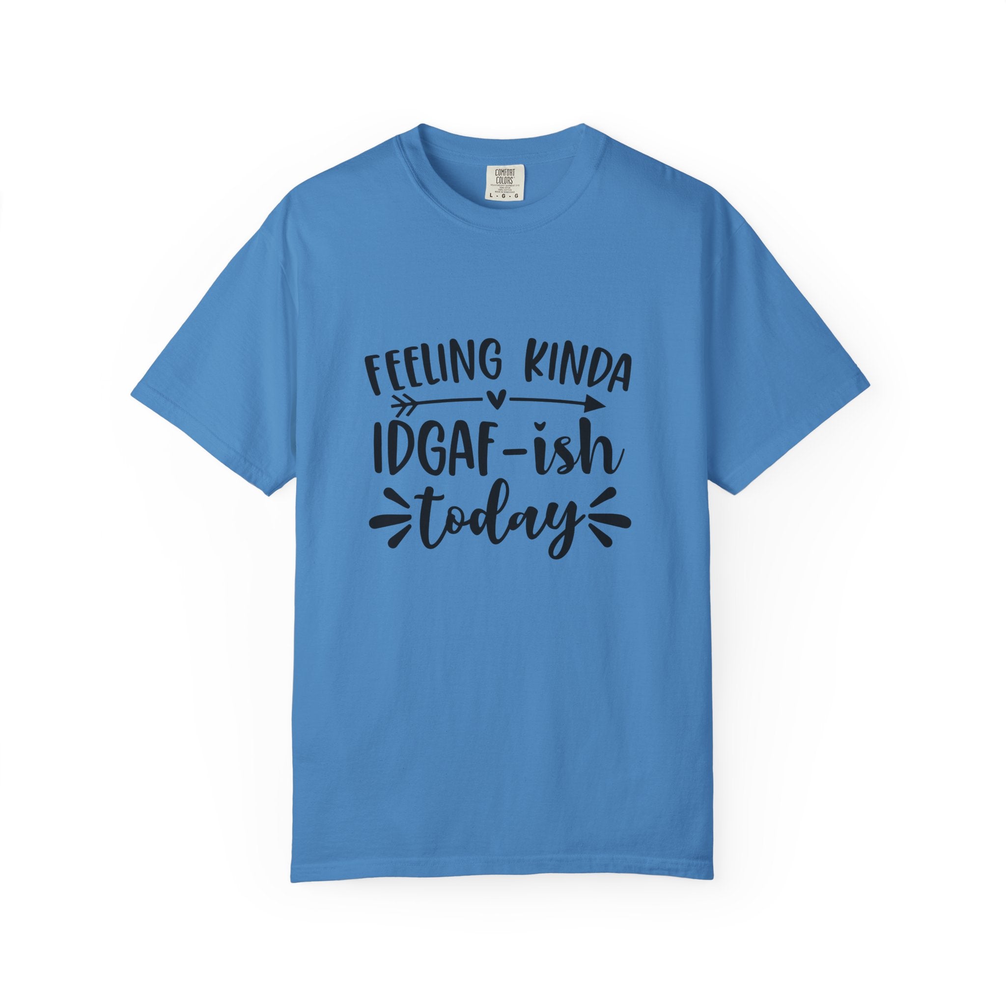 Graphic Tee — "Feeling Kinda IDGAF-ish Today" Casual Statement T-Shirt