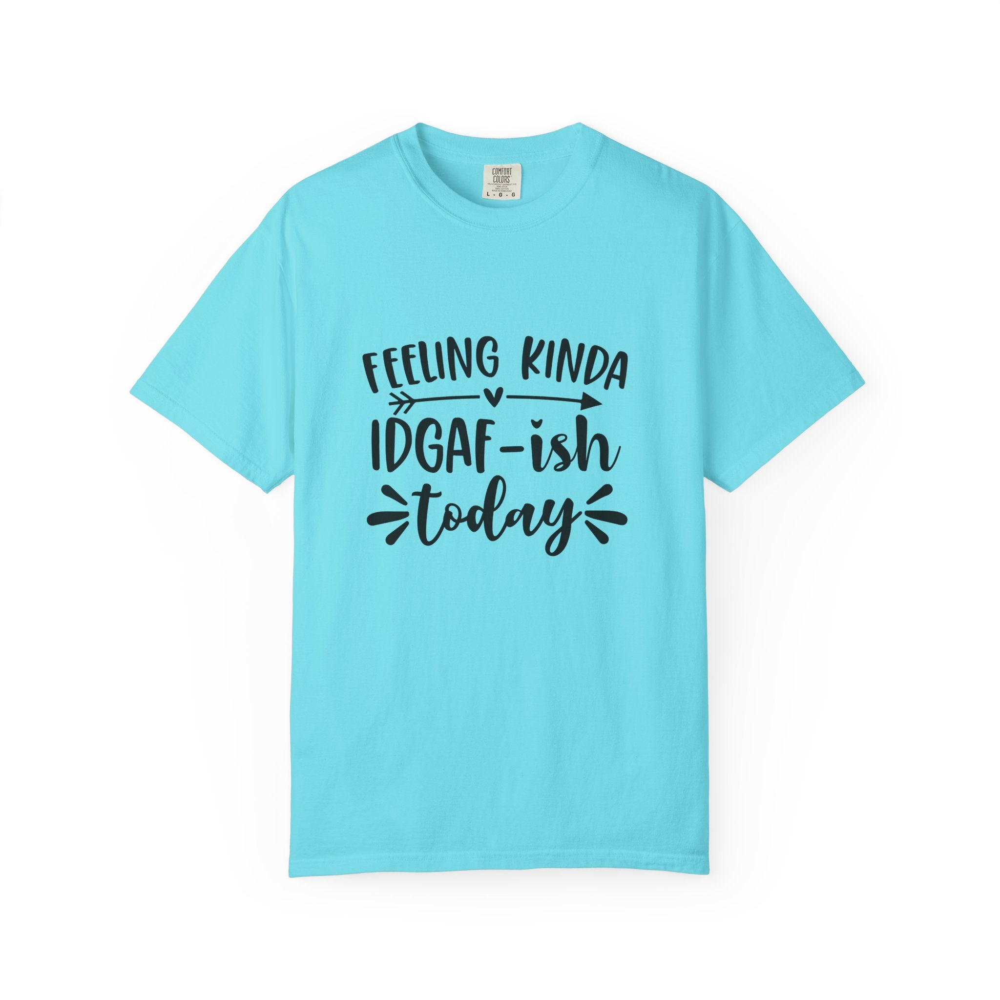 Graphic Tee — "Feeling Kinda IDGAF-ish Today" Casual Statement T-Shirt