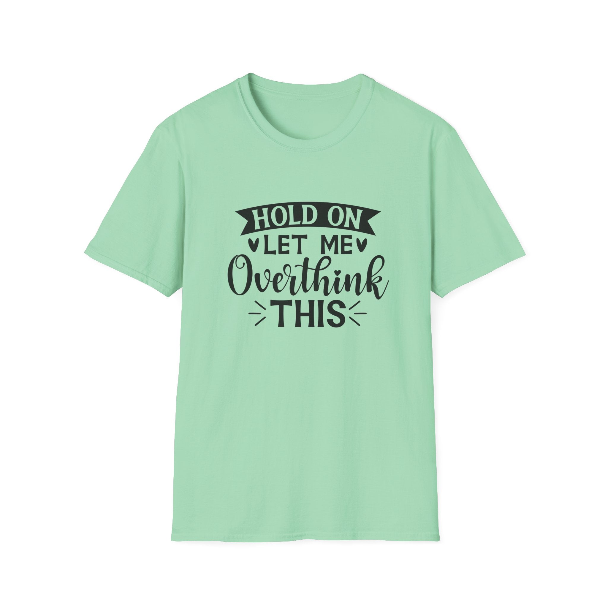 "Hold On Let Me Overthink This" Casual Tee