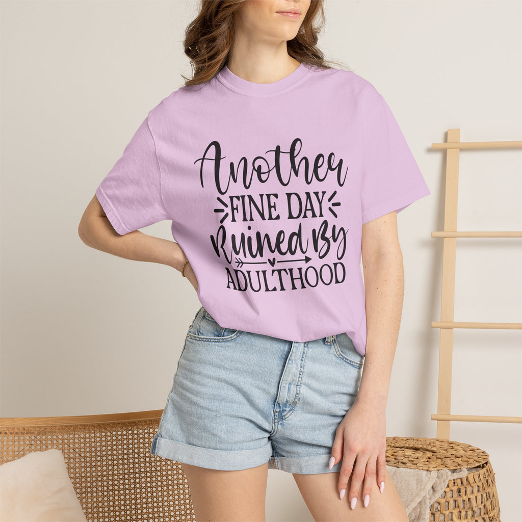 Graphic T-Shirt — "Another Fine Day Ruined by Adulthood" Funny Casual Tee