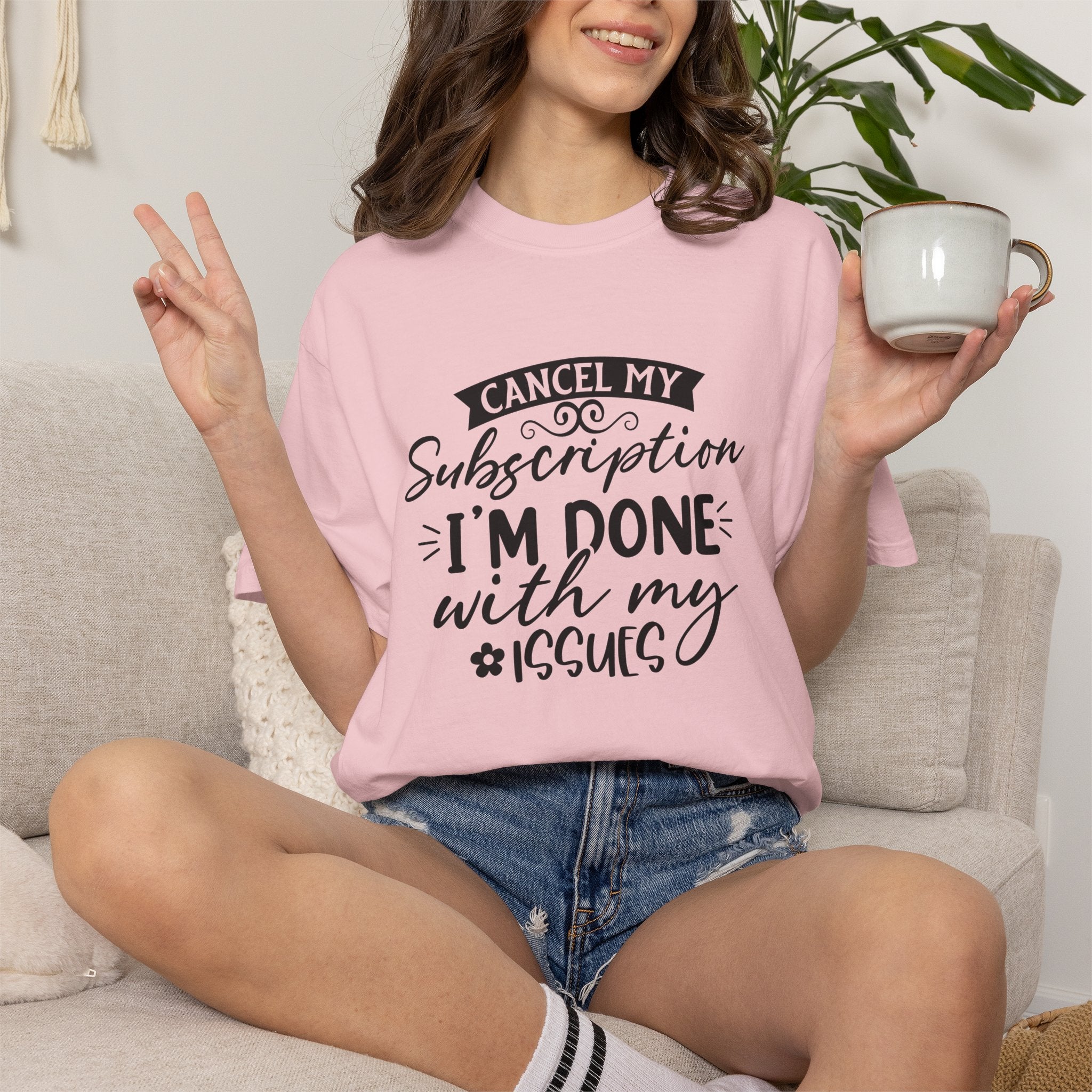 T-Shirt — "Cancel My Subscription, I'm Done With My Issues" Graphic Tee
