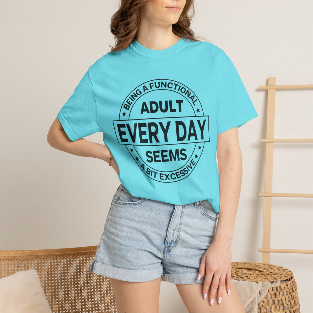 Adult Every Day Seems T-Shirt | Funny Adulting Badge Tee