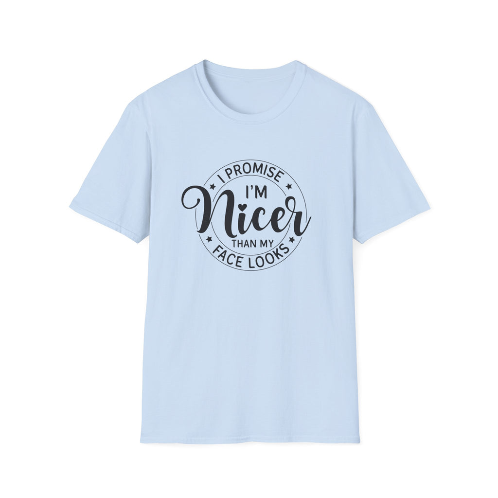 "I Promise I’m Nicer Than My Face Looks" Funny Sarcastic Graphic Tee