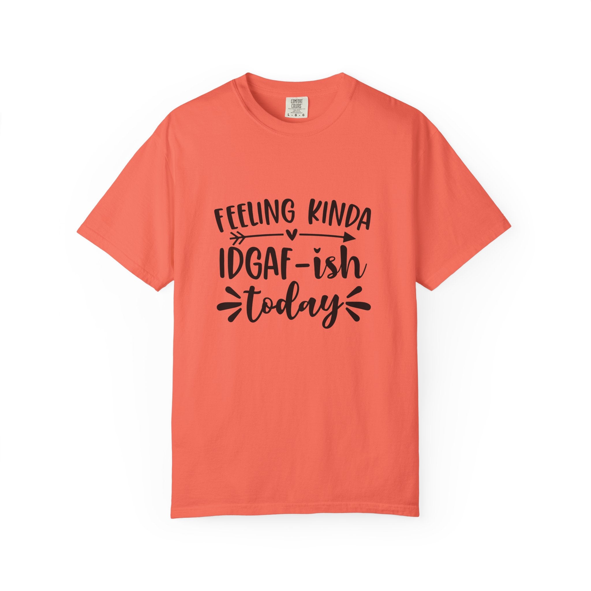 Graphic Tee — "Feeling Kinda IDGAF-ish Today" Casual Statement T-Shirt