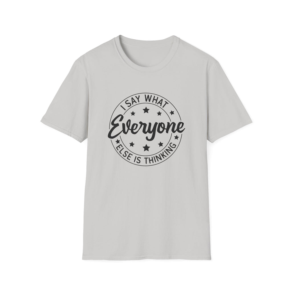 "I Say What Everyone Else Is Thinking" Graphic Tee