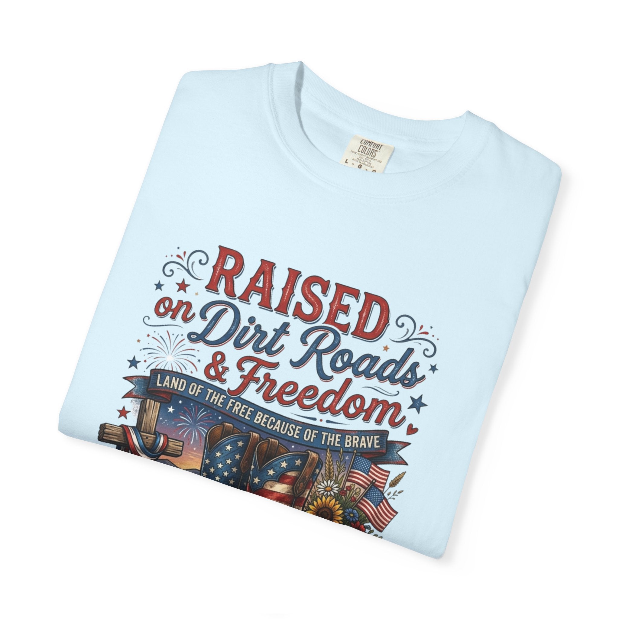 Raised on Dirt Roads & Freedom T-Shirt