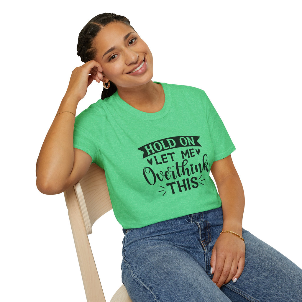 "Hold On Let Me Overthink This" Casual Tee