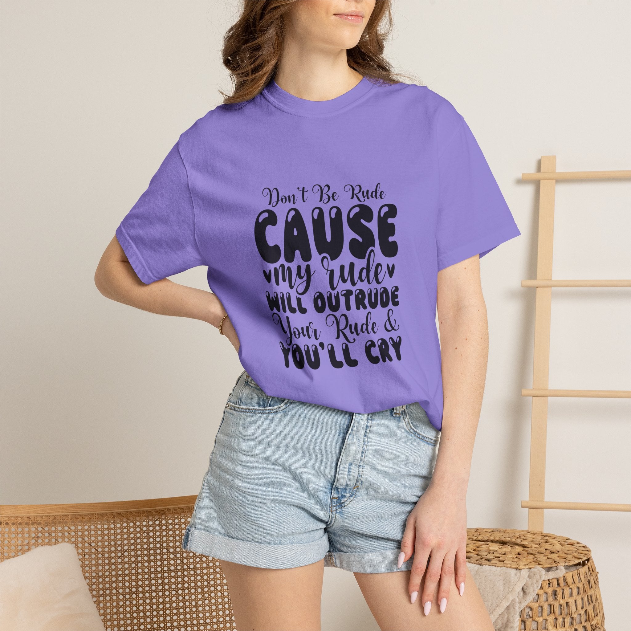 T-Shirt — “Don’t Be Rude ‘Cause My Rudeness Will Outrude You’ Graphic Tee