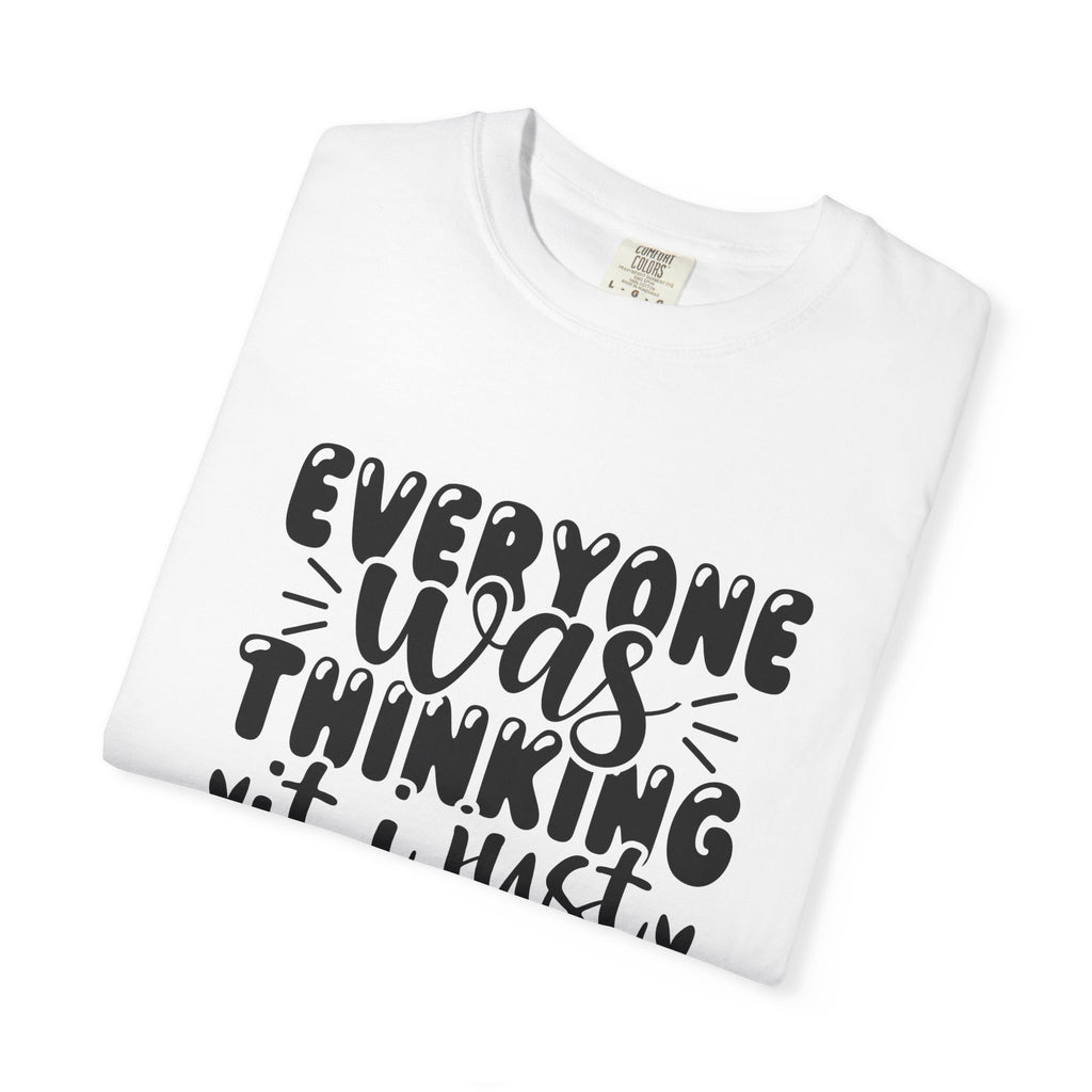 Statement Tee – “Everyone Was Thinking It, I Just Said It” Graphic T-Shirt