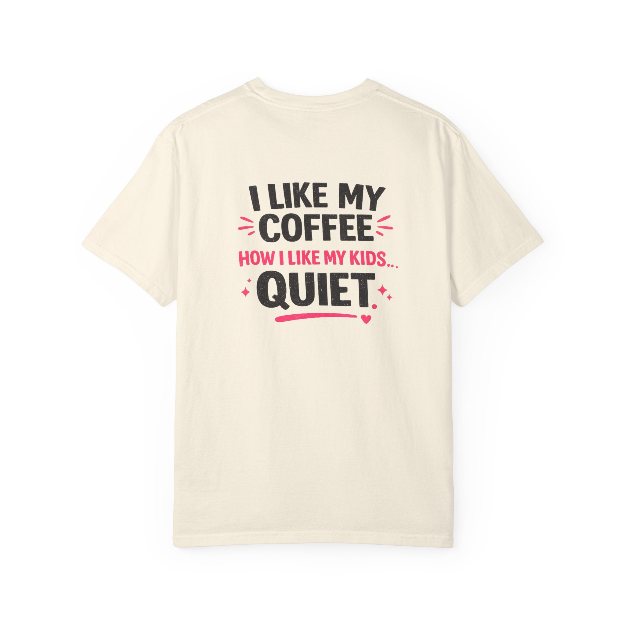Funny “I Like My Coffee How I Like My Kids… Quiet” T-Shirt