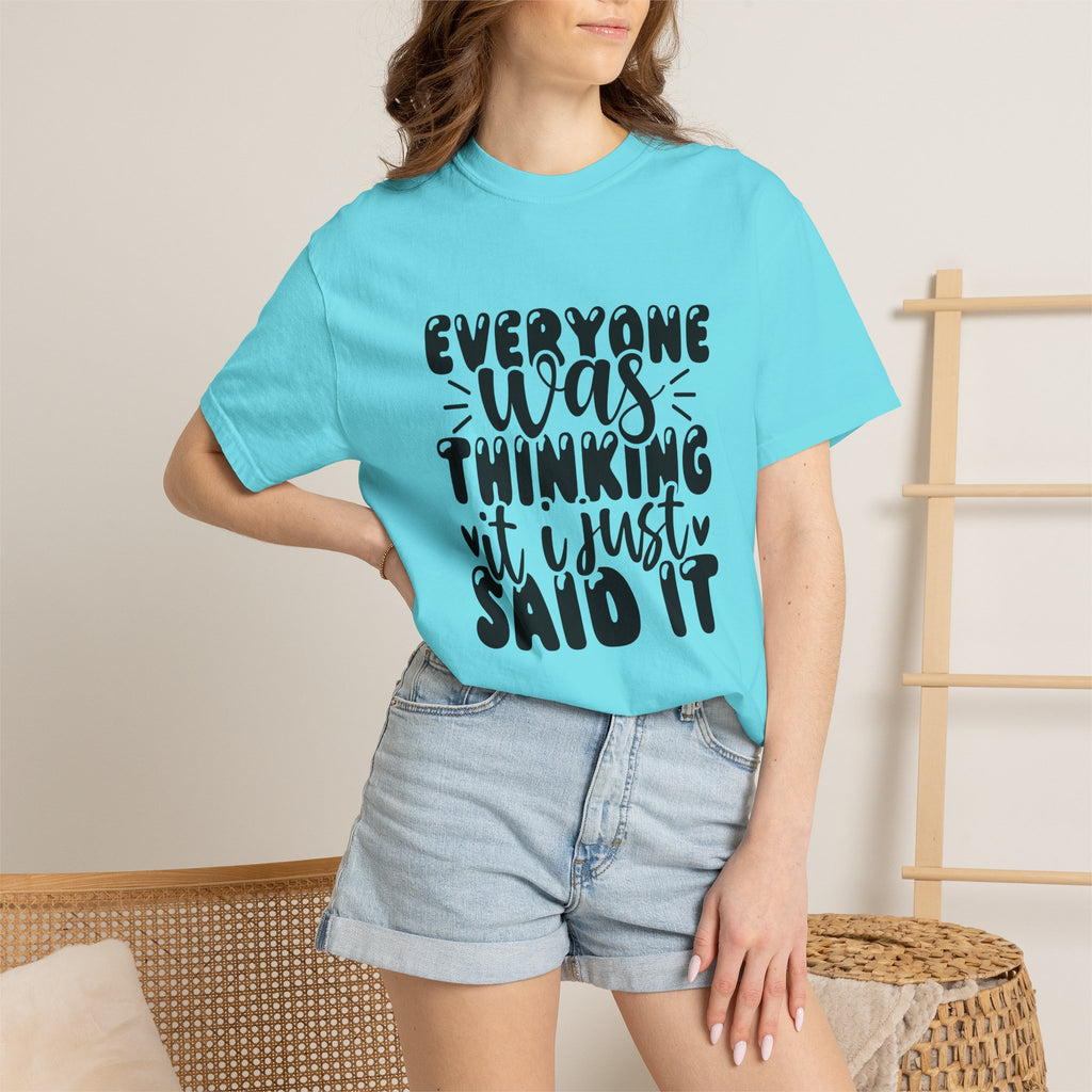 Statement Tee – “Everyone Was Thinking It, I Just Said It” Graphic T-Shirt