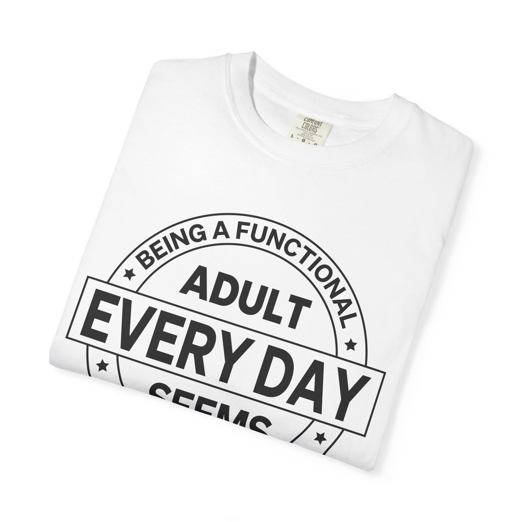 Adult Every Day Seems T-Shirt | Funny Adulting Badge Tee