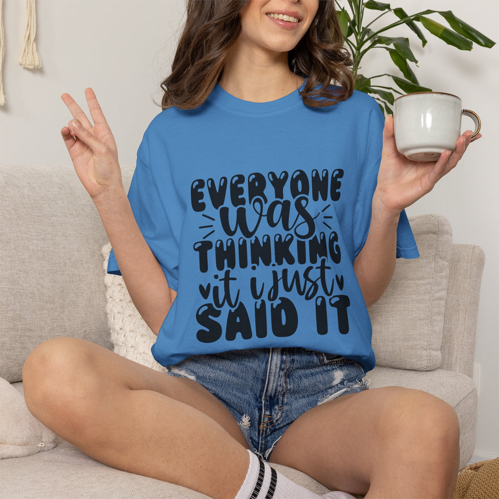 Statement Tee – “Everyone Was Thinking It, I Just Said It” Graphic T-Shirt