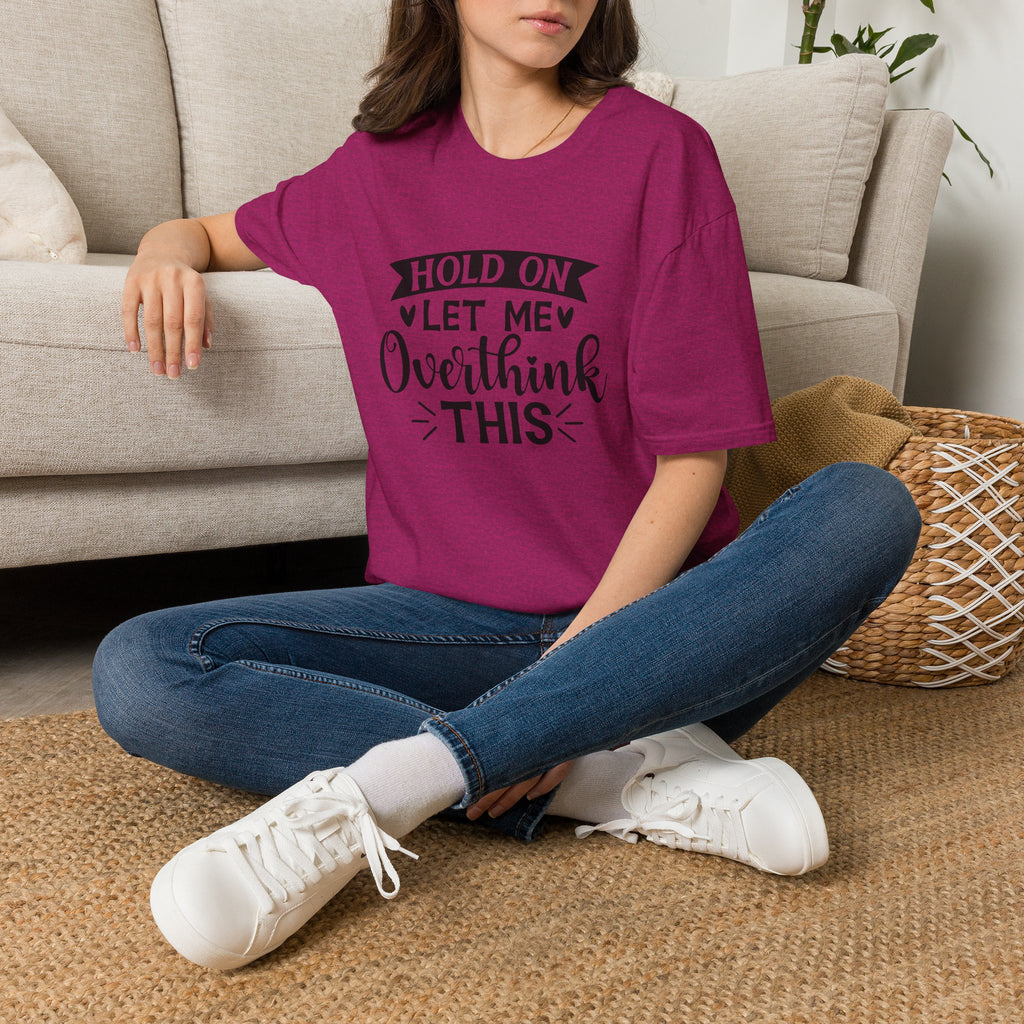 "Hold On Let Me Overthink This" Casual Tee