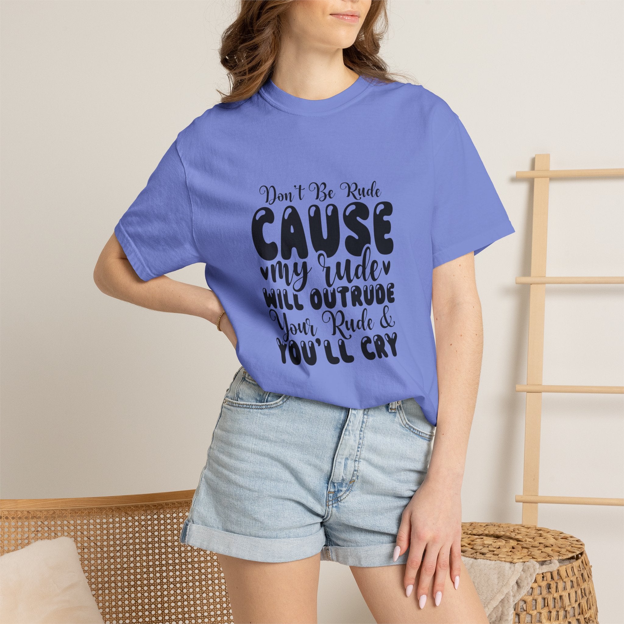 T-Shirt — “Don’t Be Rude ‘Cause My Rudeness Will Outrude You’ Graphic Tee