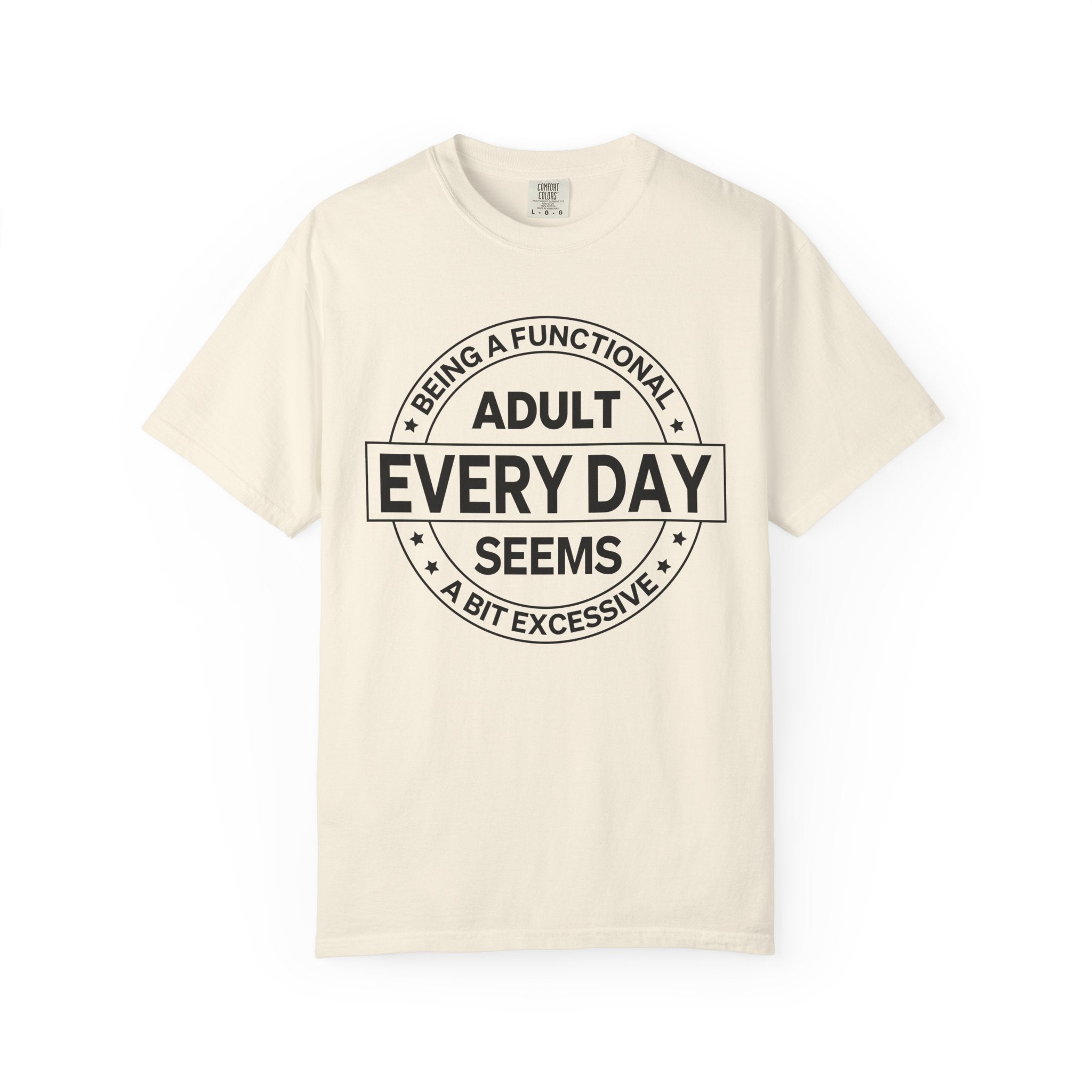 Adult Every Day Seems T-Shirt | Funny Adulting Badge Tee