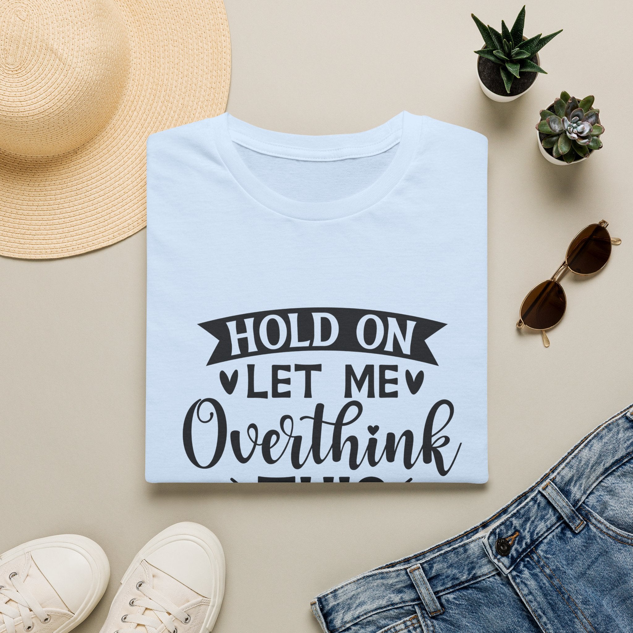 "Hold On Let Me Overthink This" Casual Tee