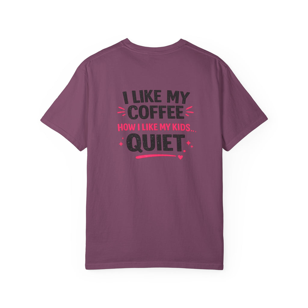 Funny “I Like My Coffee How I Like My Kids… Quiet” T-Shirt