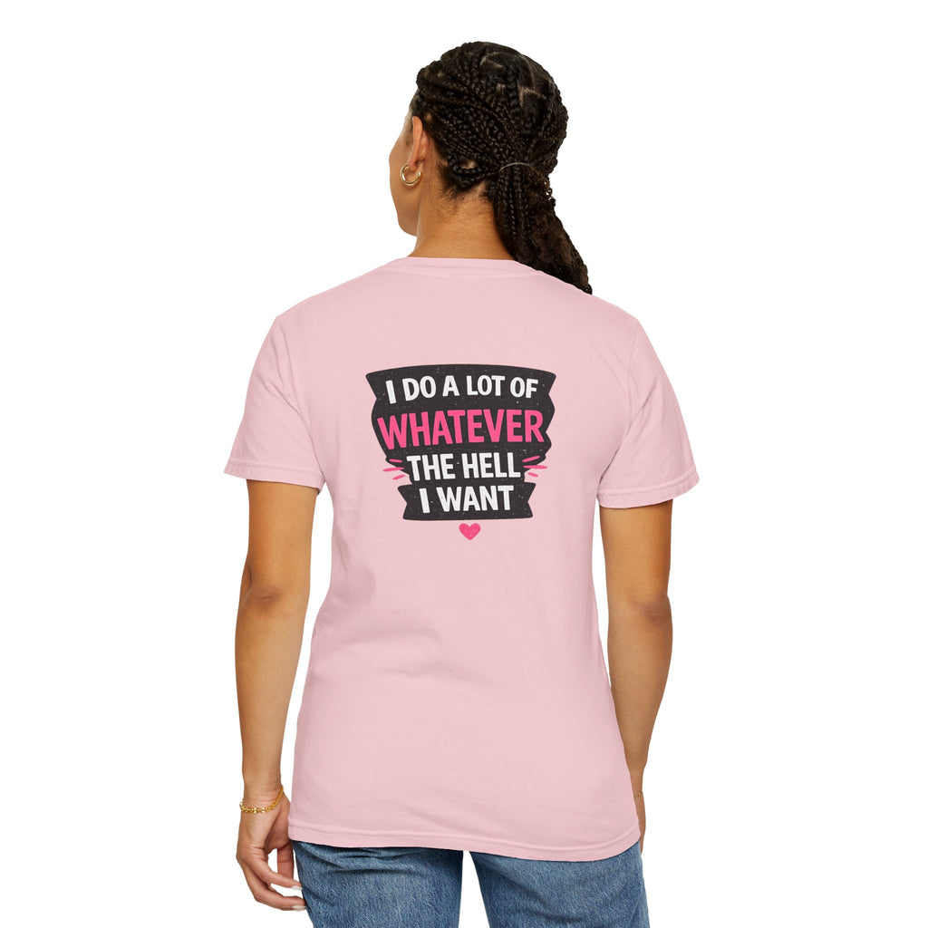 I Do A Lot Of Whatever I Want T-Shirt — Feminine Bold Graphic Tee