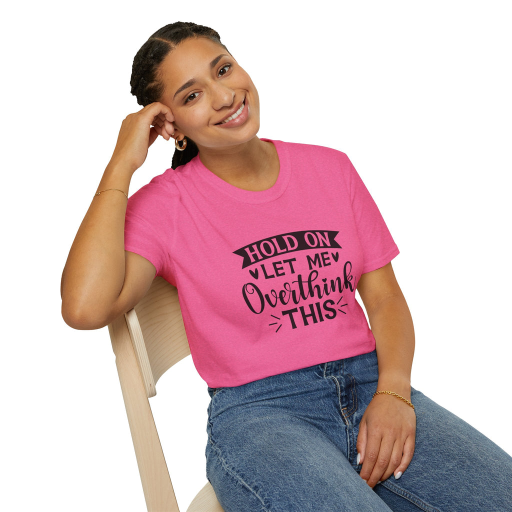 "Hold On Let Me Overthink This" Casual Tee