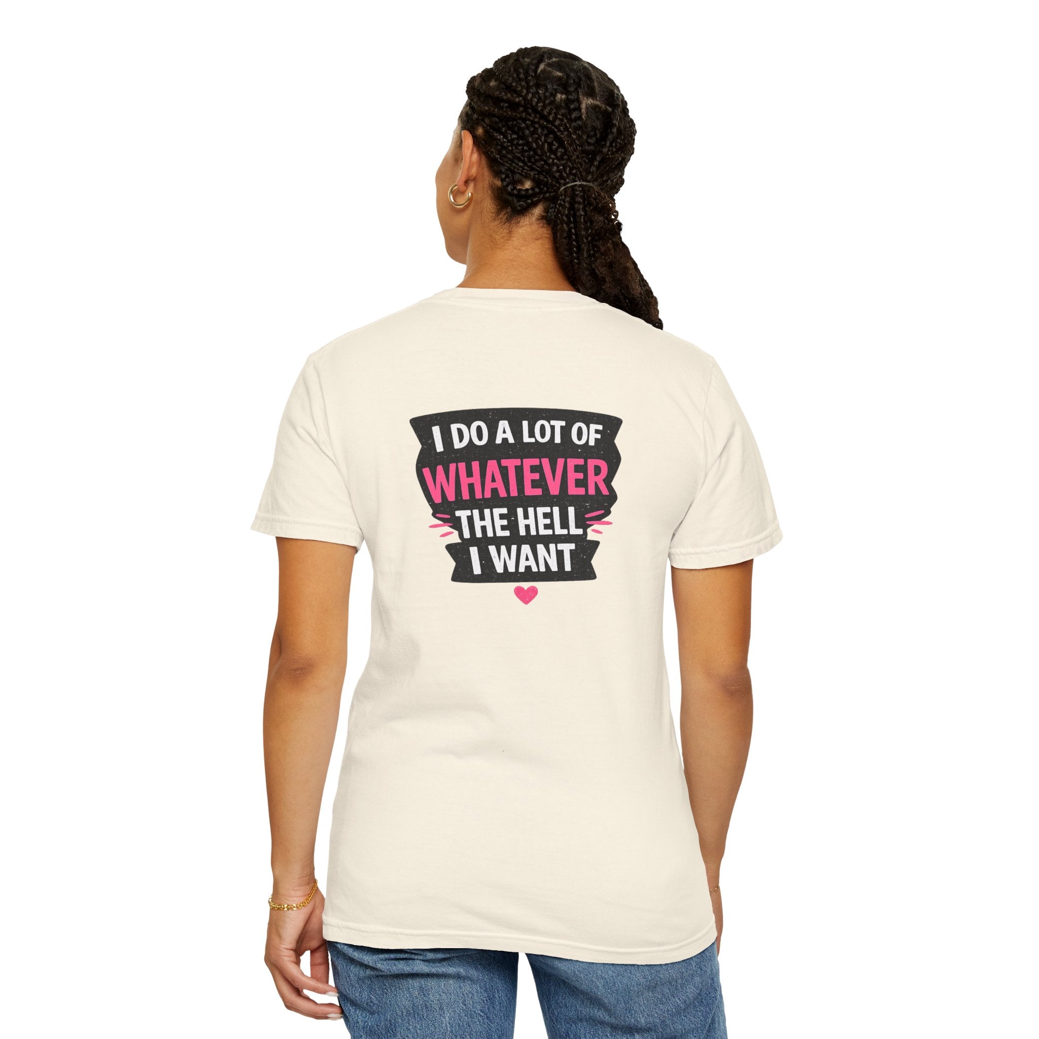 I Do A Lot Of Whatever I Want T-Shirt — Feminine Bold Graphic Tee