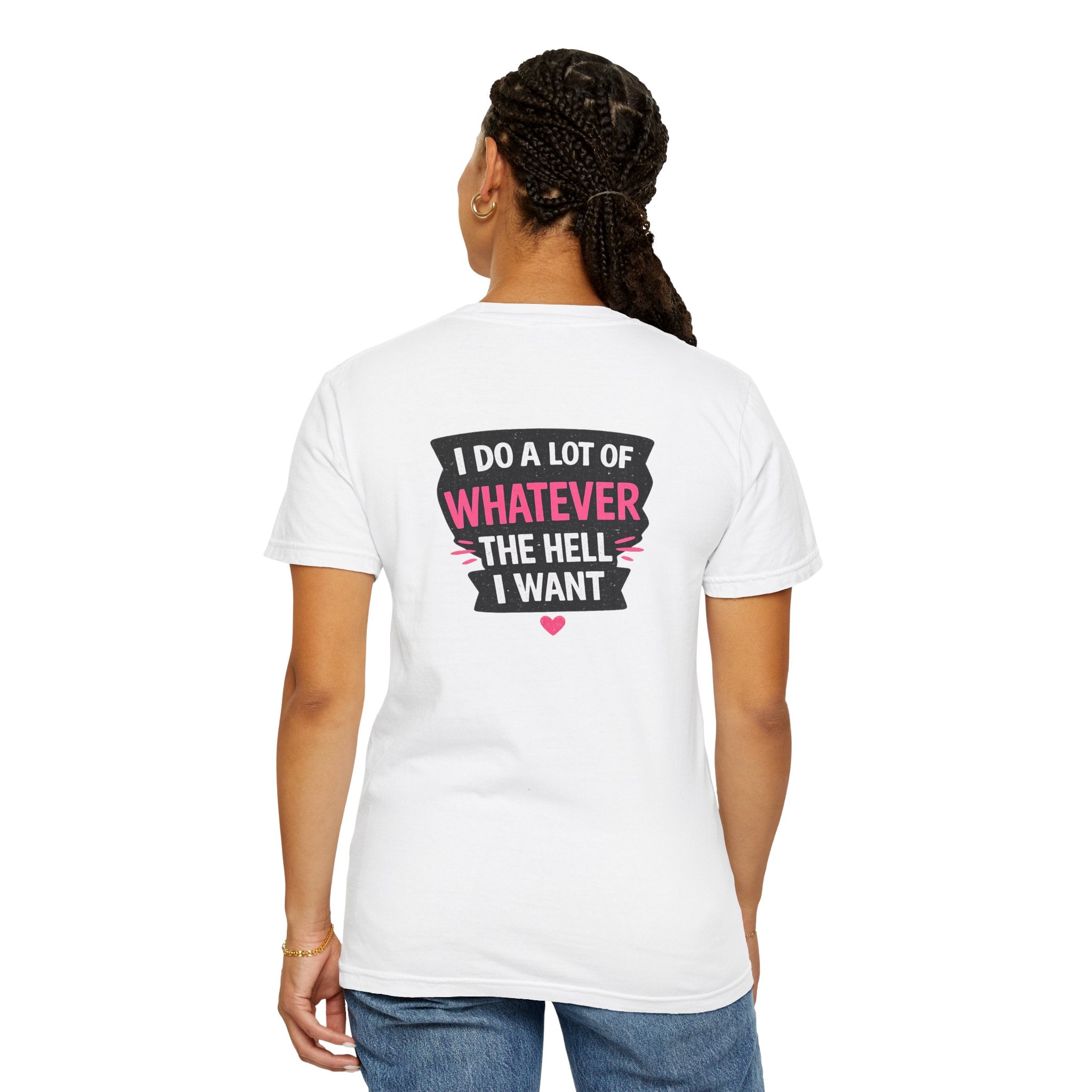 I Do A Lot Of Whatever I Want T-Shirt — Feminine Bold Graphic Tee